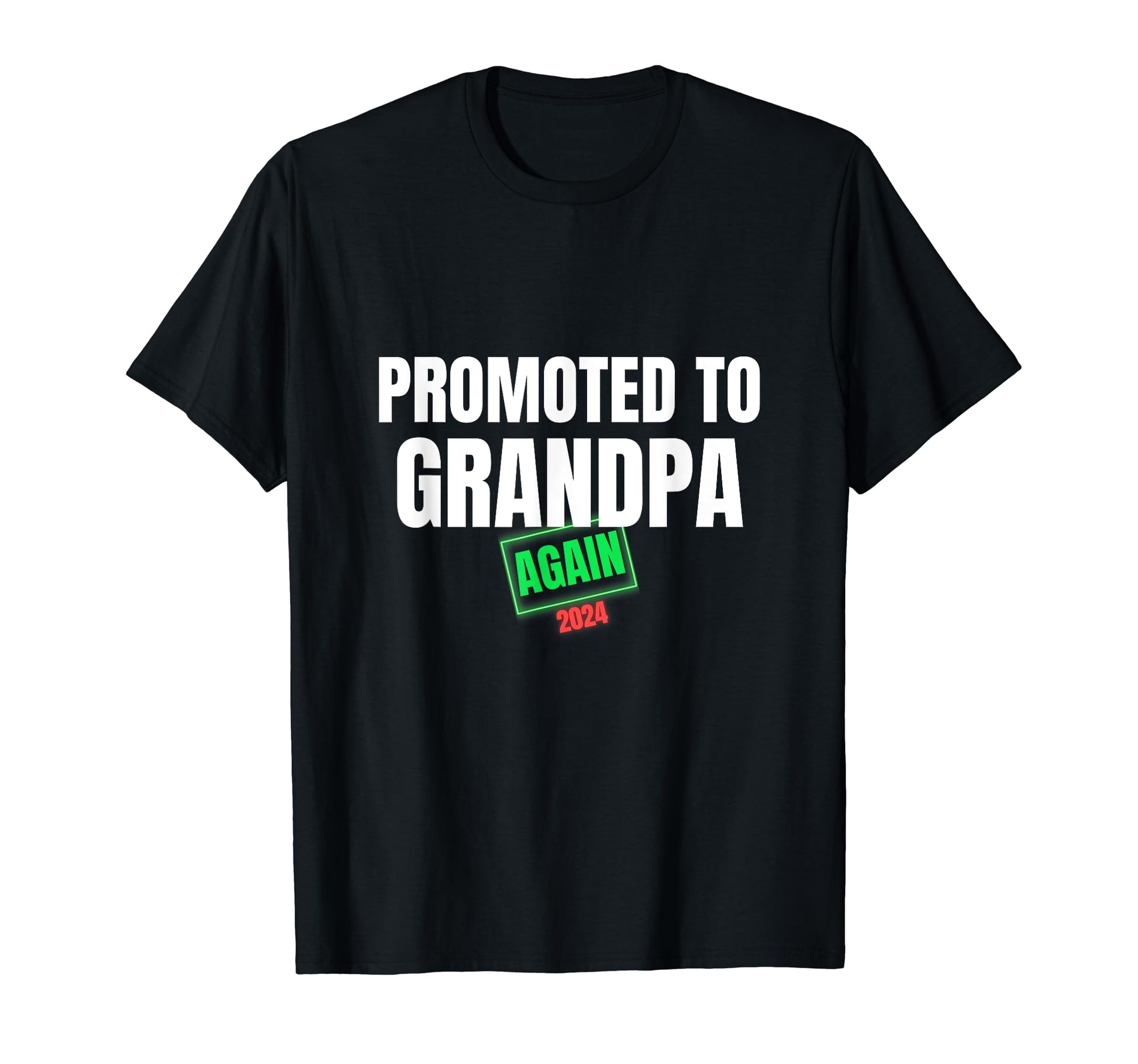 Promoted To Grandpa 2024 Again New T-Shirt - Casual Everyday Wear Unisex - T-Shirt, Sweatshirt, Hoodie