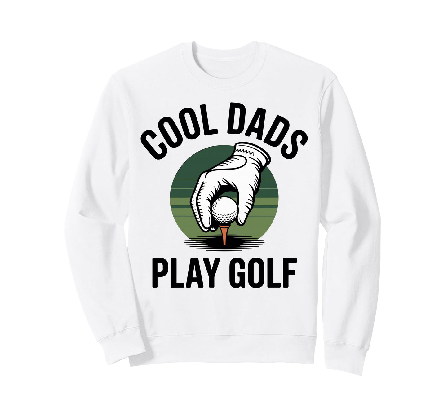Funny Golf Dad Golfer Fathers Sweatshirt - Fun Novelty Design Men Women - T-Shirt, Sweatshirt, Hoodie