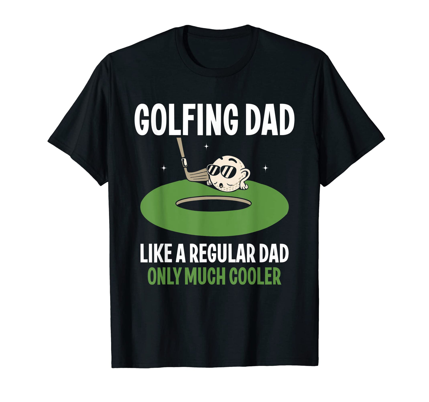 Golfing Dad Like Regular Dad T-Shirt - Casual Everyday Wear for Adults - T-Shirt, Sweatshirt, Hoodie