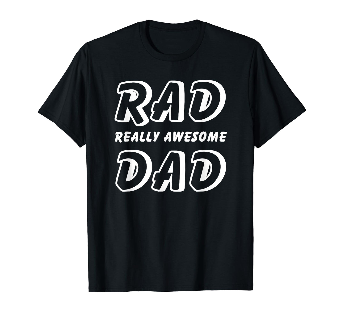 Rad Really Awesome Dad Funny Dad T-Shirt - Graphic Print Men Women - T-Shirt, Sweatshirt, Hoodie