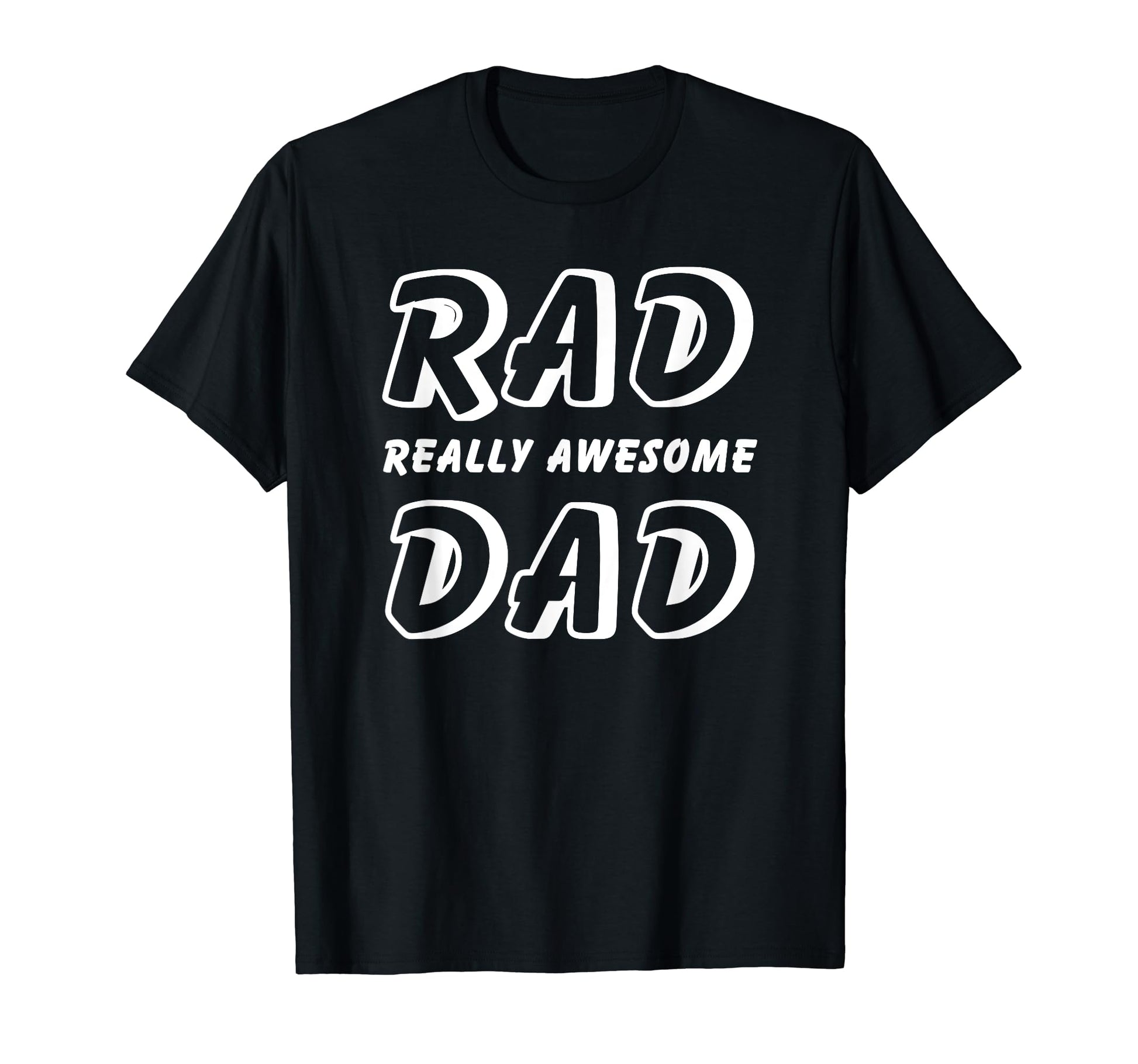 Rad Really Awesome Dad Funny Dad T-Shirt - Graphic Print Men Women - T-Shirt, Sweatshirt, Hoodie