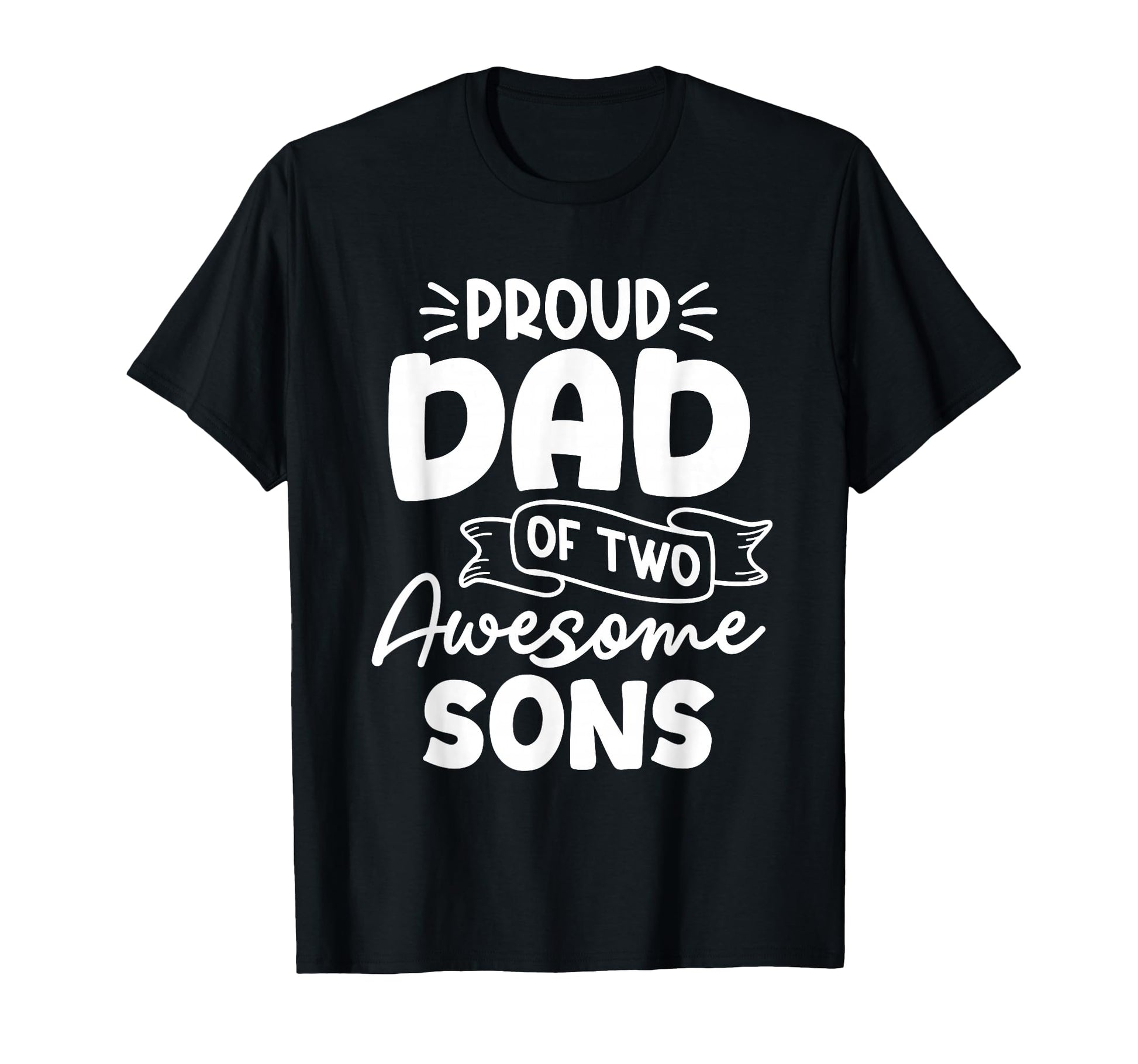 Proud Dad Two Awesome Sons Fathers T-Shirt - Minimalist Print Men Women - T-Shirt, Sweatshirt, Hoodie