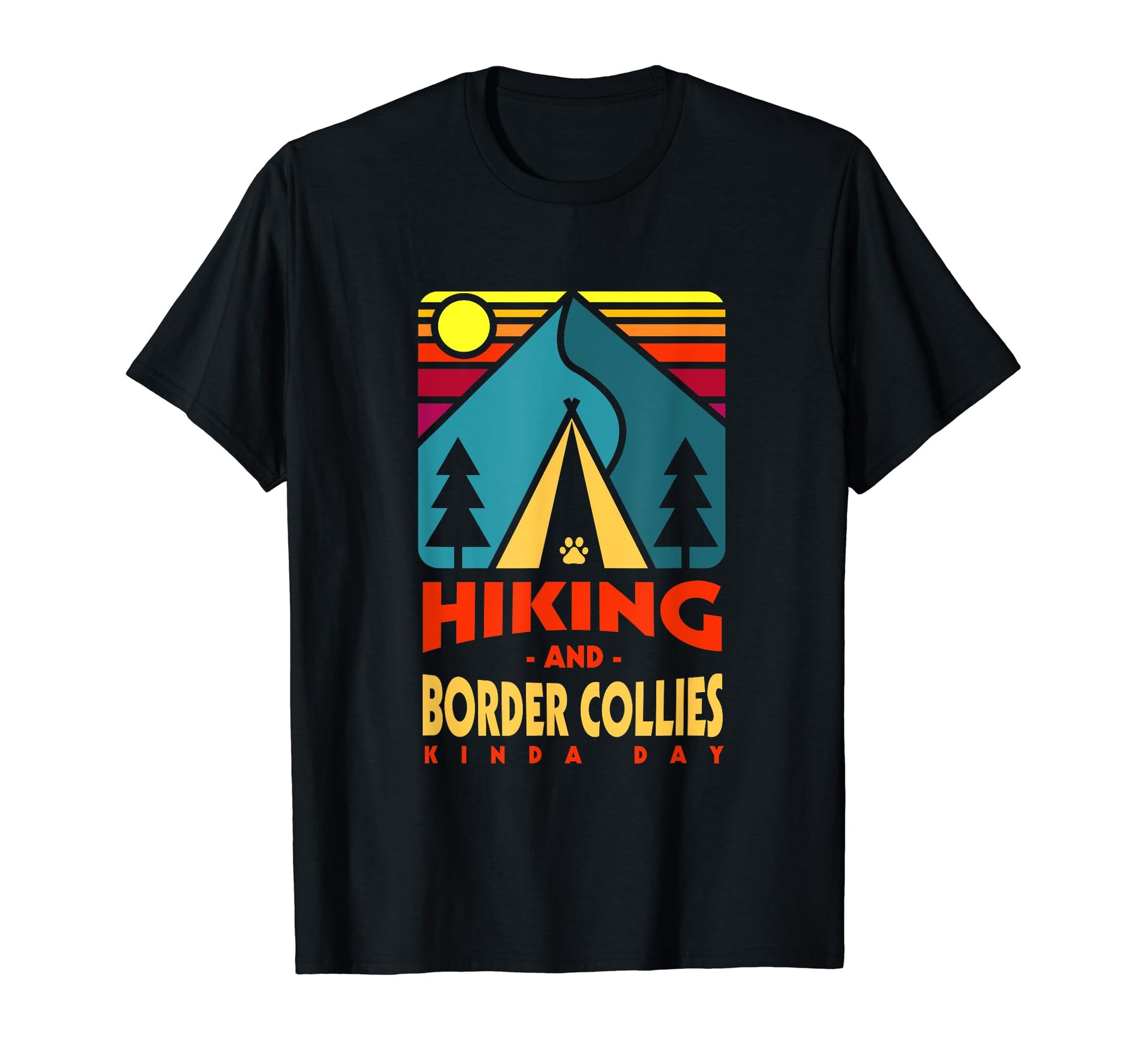 Hiking And Border Collies Kinda Day T-Shirt - Streetwear Style Unisex - T-Shirt, Sweatshirt, Hoodie