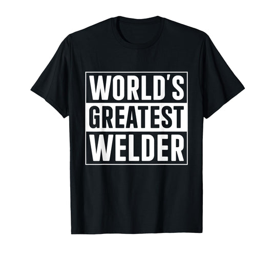 Best Welder Dad Worlds Greatest Welder T-Shirt - Unique Graphic Men Women - T-Shirt, Sweatshirt, Hoodie