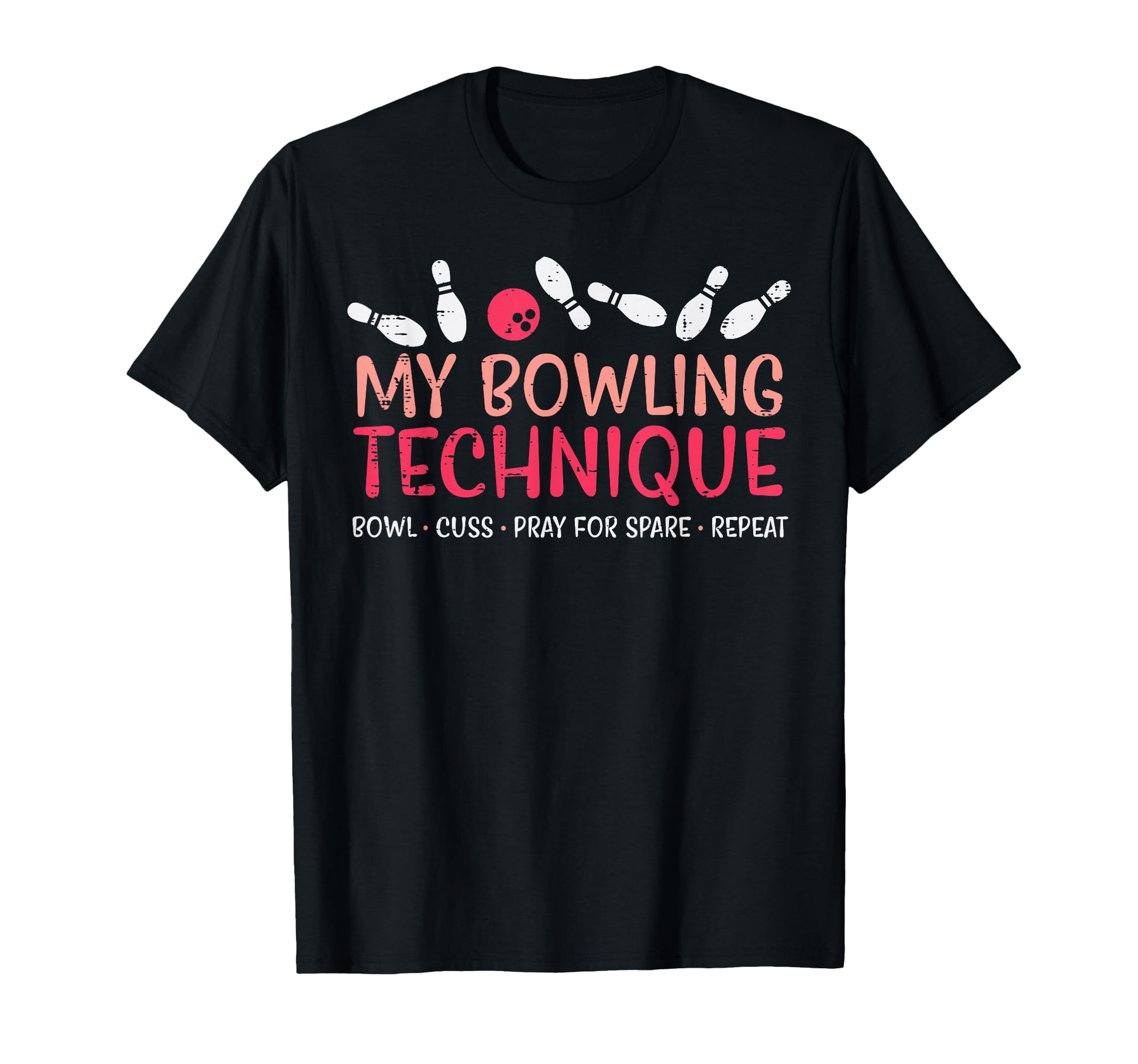 My Bowling Technique Fun Bowler T-Shirt - Casual Everyday Wear Men Women - T-Shirt, Sweatshirt, Hoodie