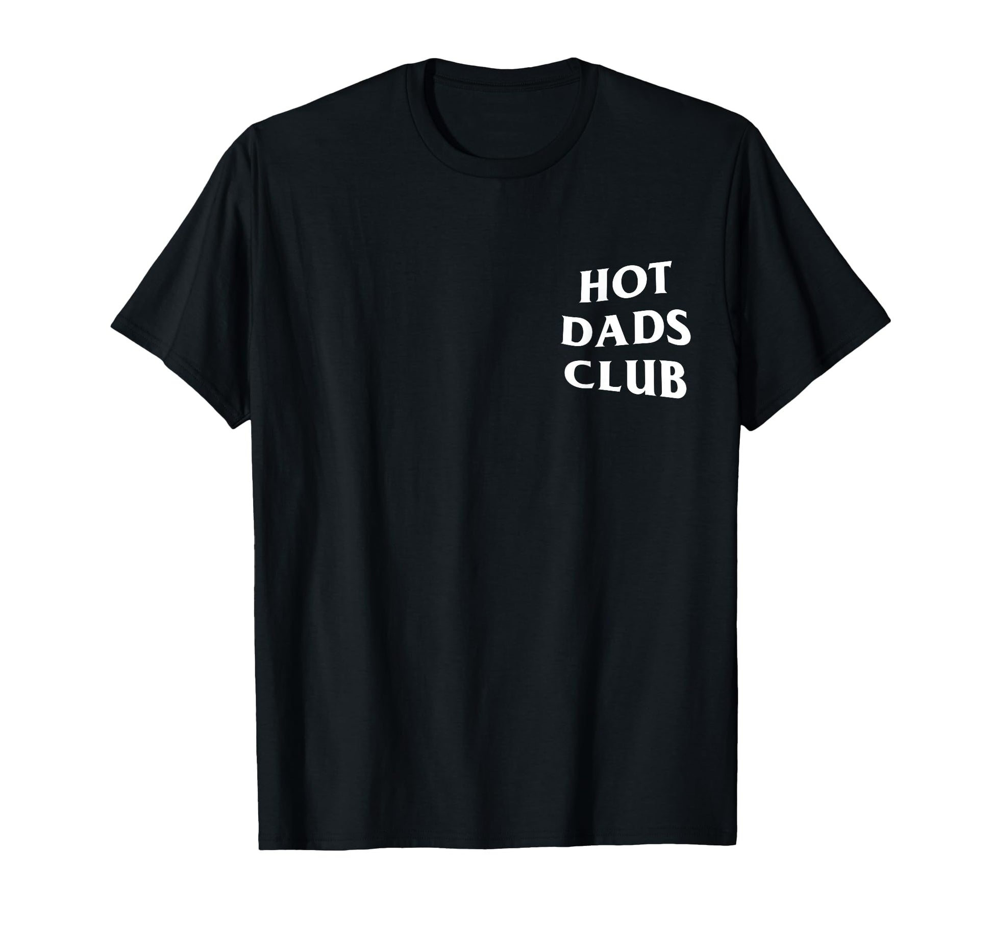 Hot Dads Club Funny Dad Fathers Day T-Shirt - Unique Graphic for Adults - T-Shirt, Sweatshirt, Hoodie