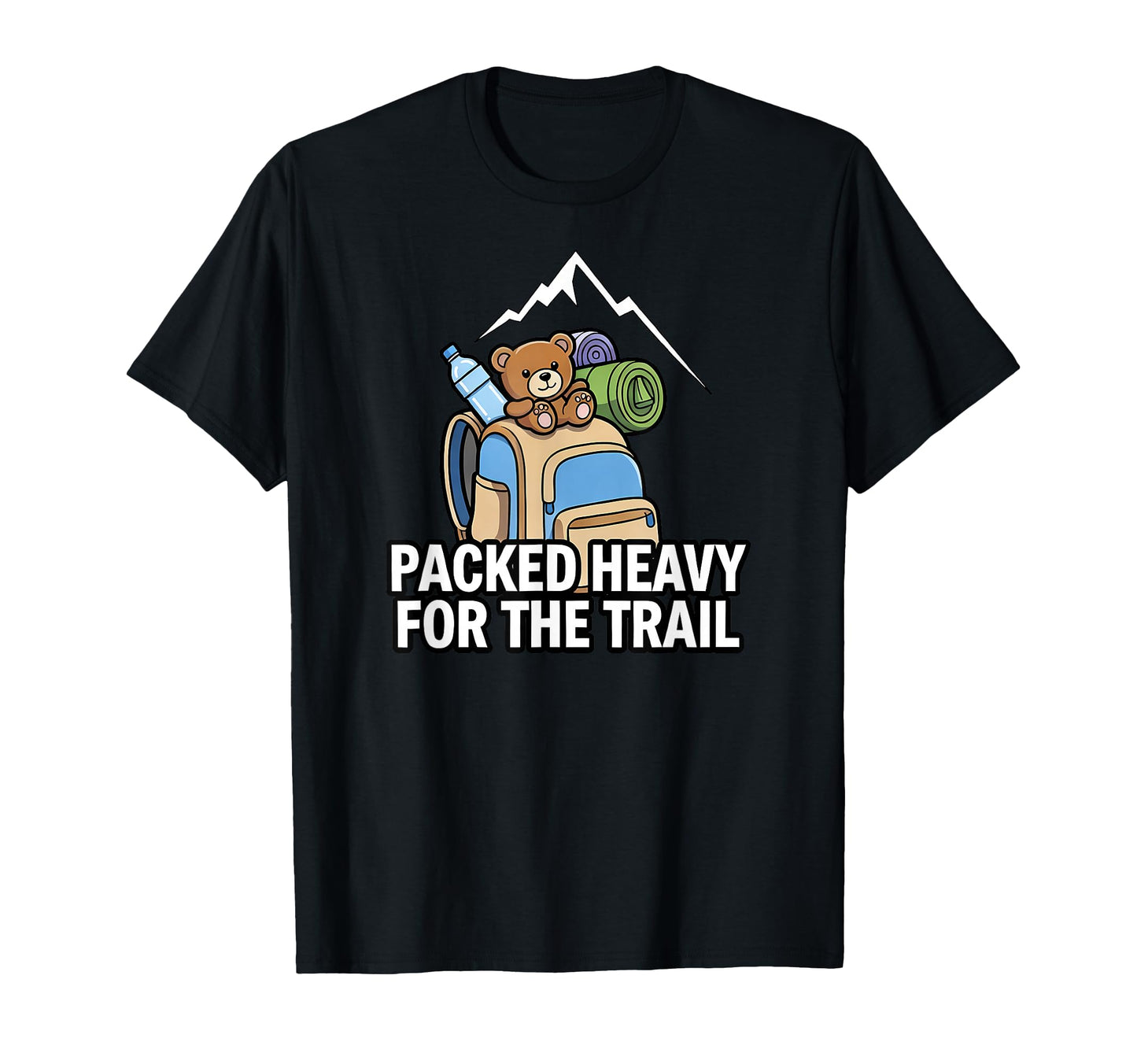 Funny Hiking Packed Heavy Trail T-Shirt - Custom Art Print Men Women - T-Shirt, Sweatshirt, Hoodie