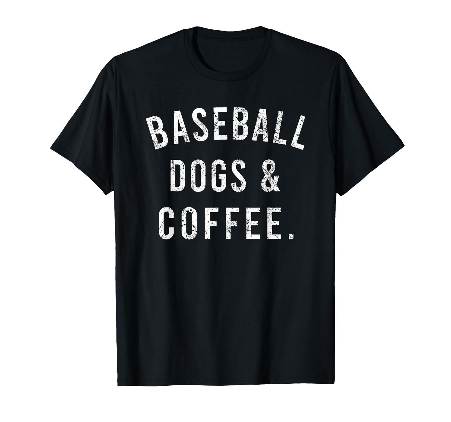 Baseball Dogs And Coffee Funny T-Shirt - Novelty Apparel Men Women - T-Shirt, Sweatshirt, Hoodie