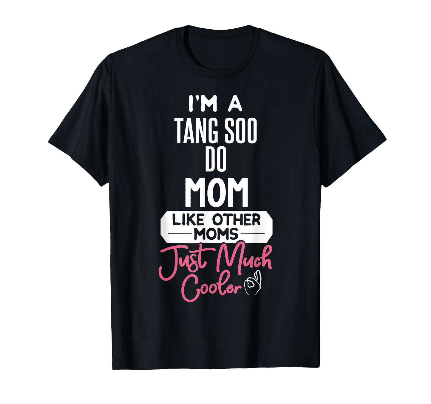 Mothers Day Tang Soo Do Mom T-Shirt - Fun Novelty Design for Adults - T-Shirt, Sweatshirt, Hoodie