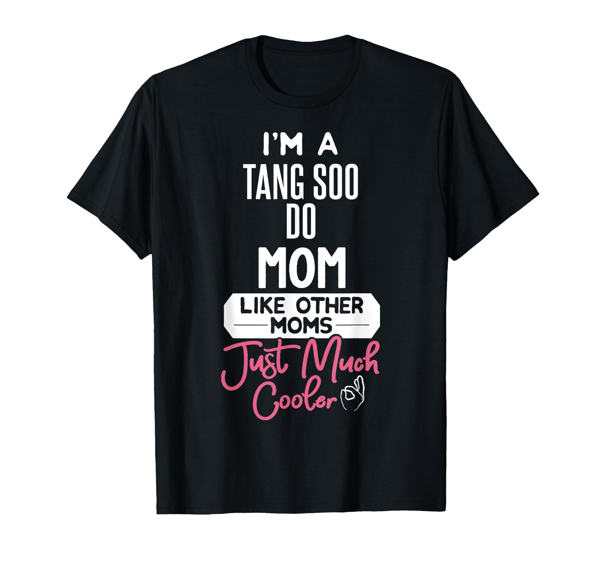 Mothers Day Tang Soo Do Mom T-Shirt - Fun Novelty Design for Adults - T-Shirt, Sweatshirt, Hoodie