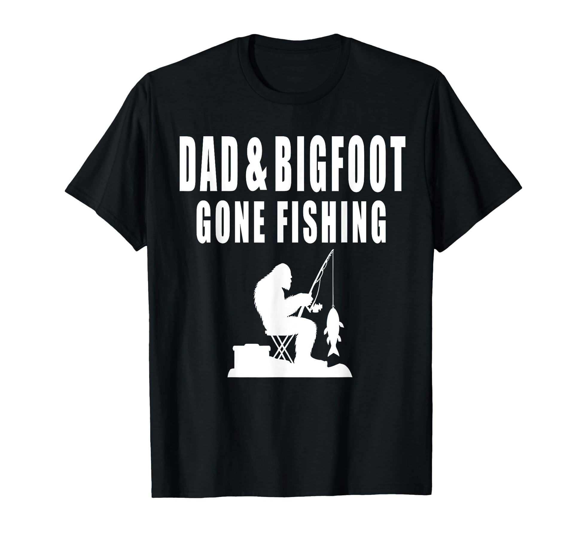 Dad Bigfoot Gone Fishing Yeti Sasquatch T-Shirt - Unique Graphic Unisex - T-Shirt, Sweatshirt, Hoodie