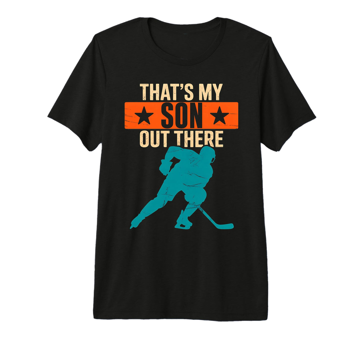 Thats My Son Out There Hockey Parents T-Shirt - Streetwear Style Men Women - T-Shirt, Sweatshirt, Hoodie