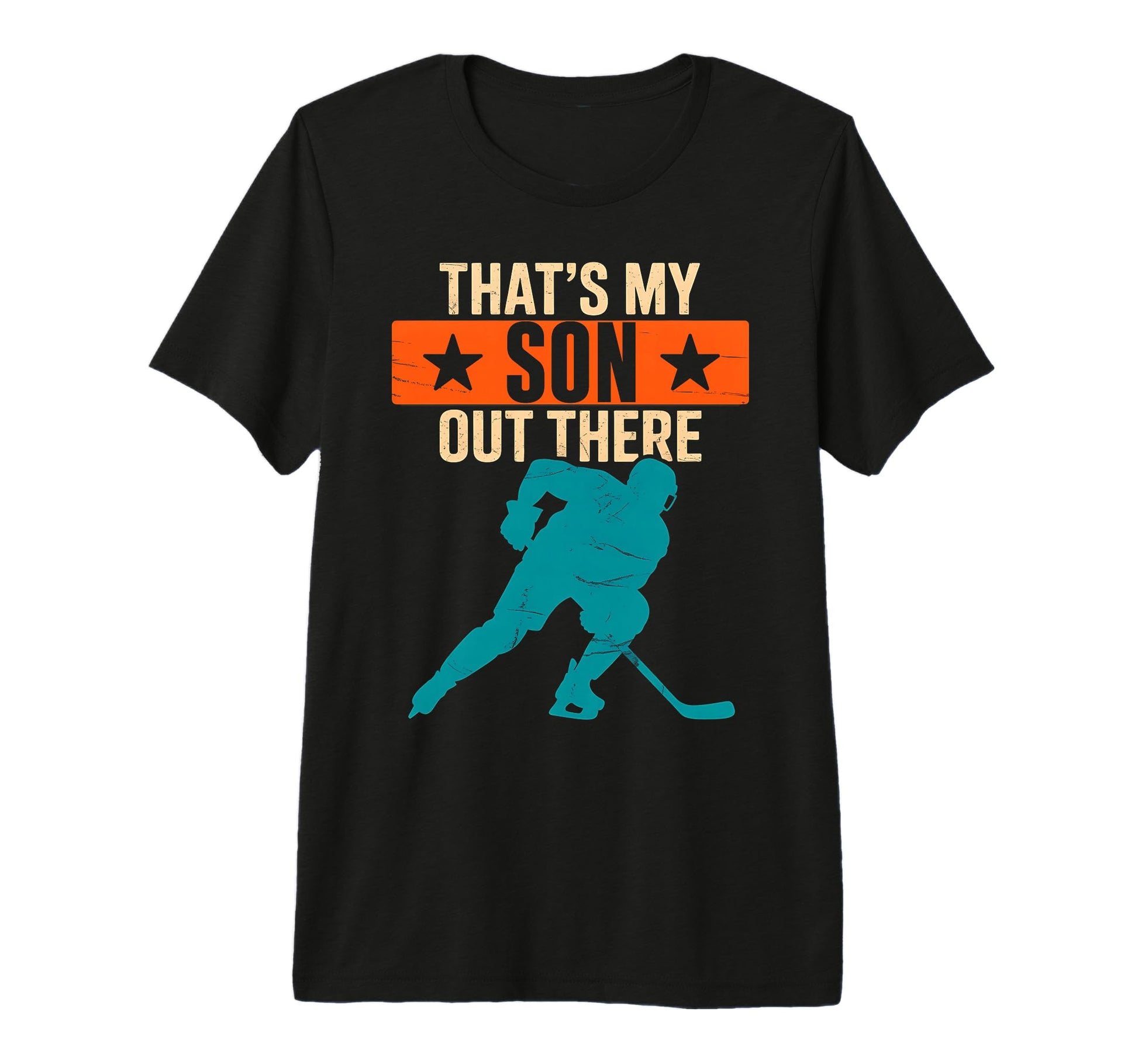 Thats My Son Out There Hockey Parents T-Shirt - Streetwear Style Men Women - T-Shirt, Sweatshirt, Hoodie
