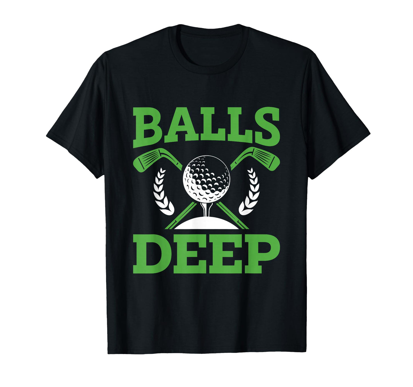 Balls Deep Golf Golfer Fan Golf T-Shirt - Graphic Print for Adults - T-Shirt, Sweatshirt, Hoodie