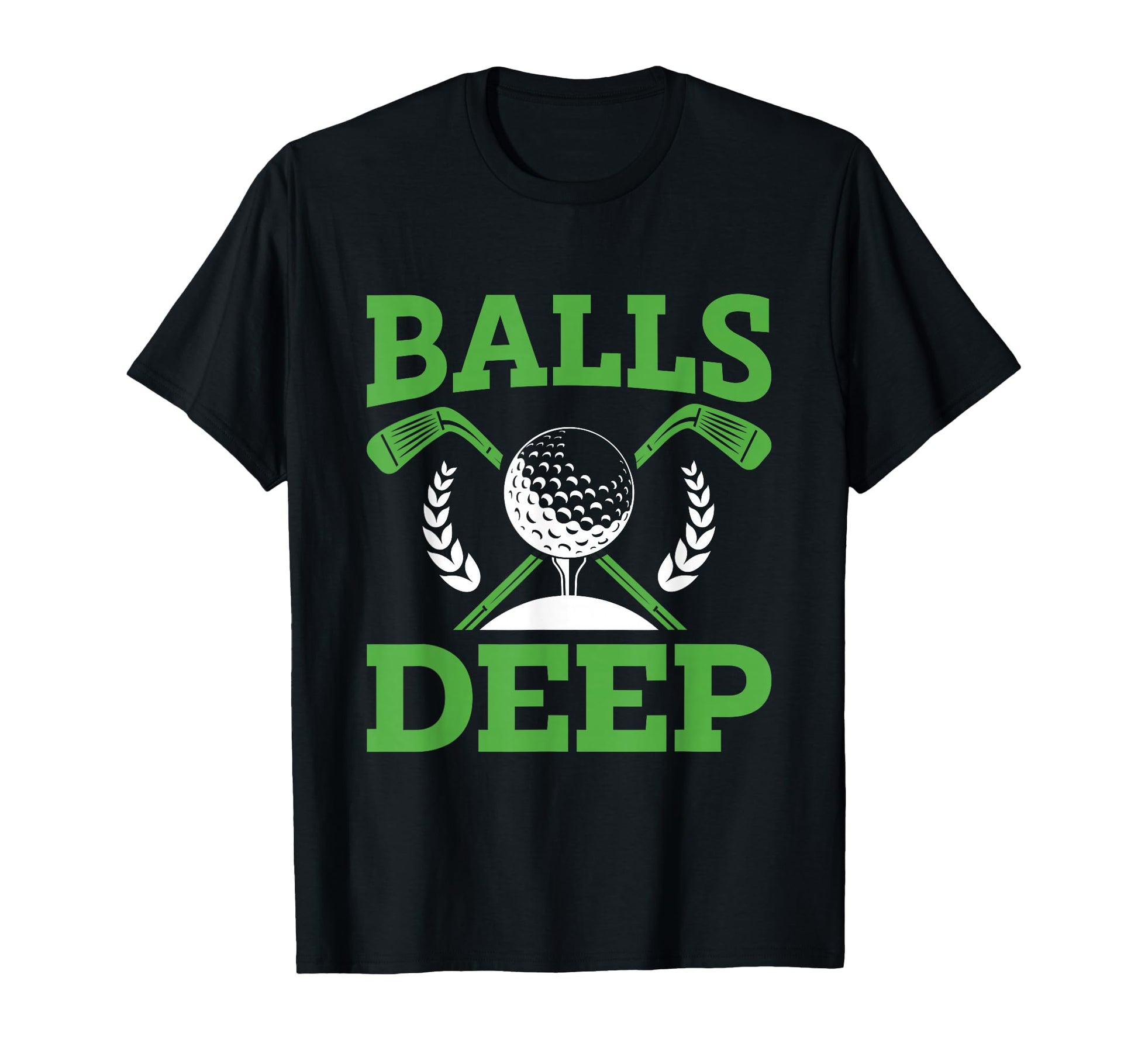 Balls Deep Golf Golfer Fan Golf T-Shirt - Graphic Print for Adults - T-Shirt, Sweatshirt, Hoodie