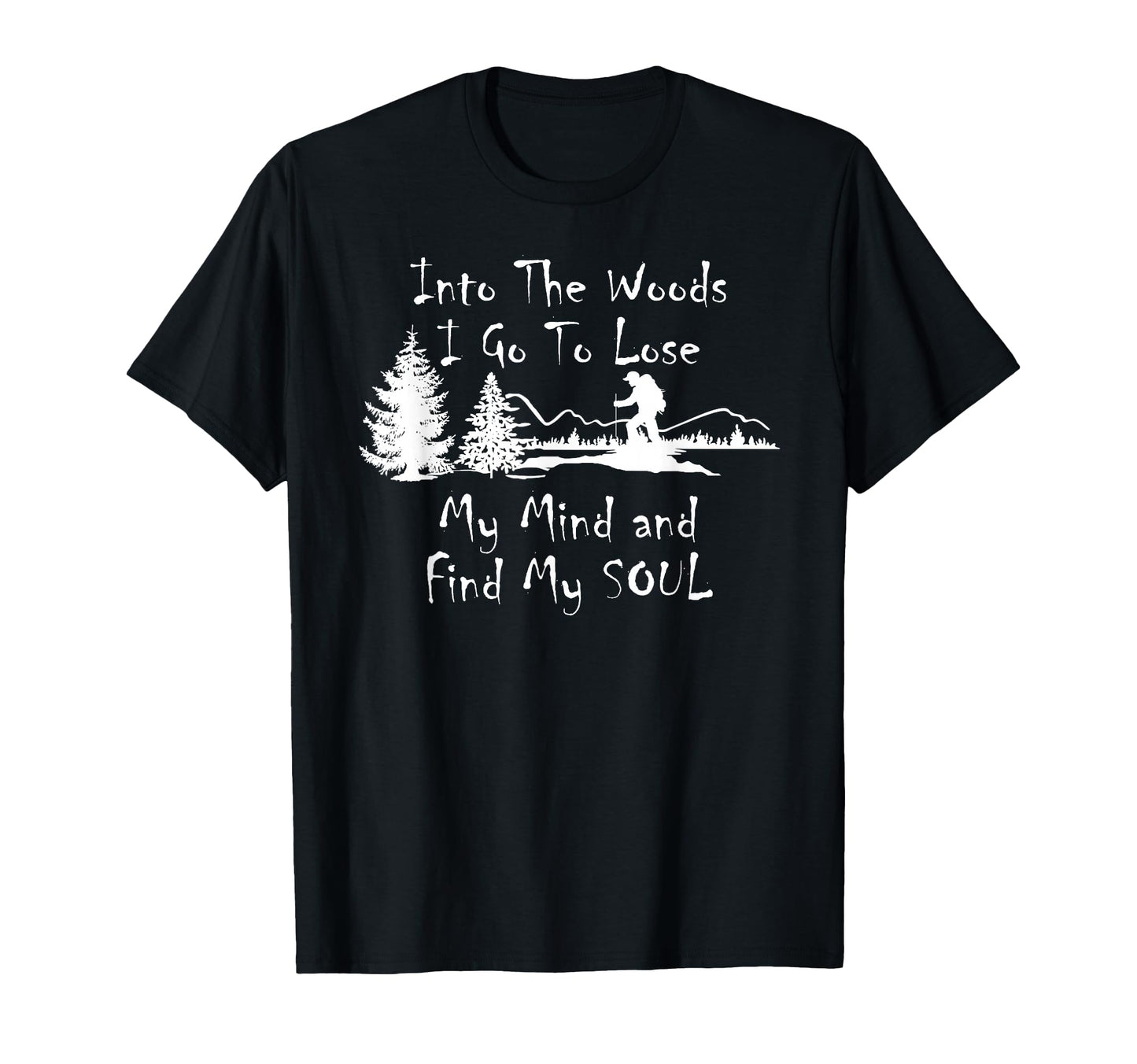 Into Woods I Go To Lose My Mind T-Shirt - Fun Novelty Design for Adults - T-Shirt, Sweatshirt, Hoodie