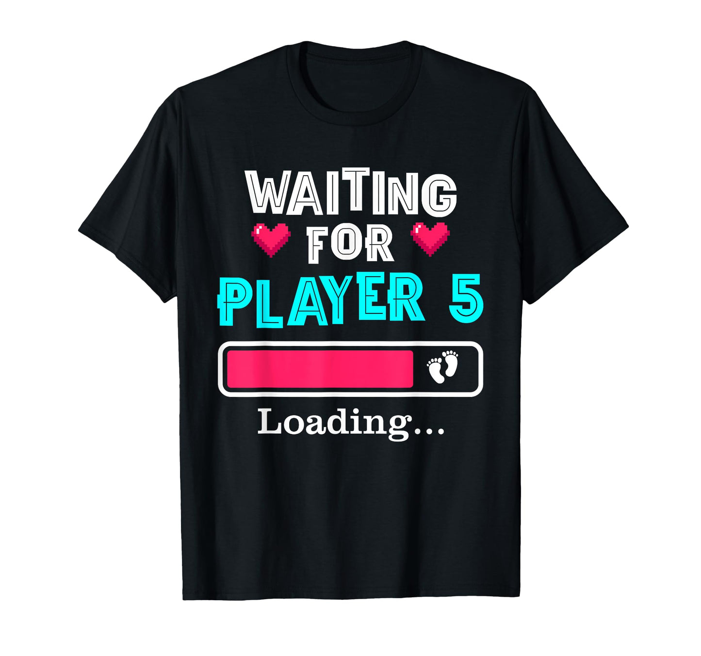 Waiting Player 5 Loading Gamer T-Shirt - Fun Novelty Design Unisex - T-Shirt, Sweatshirt, Hoodie