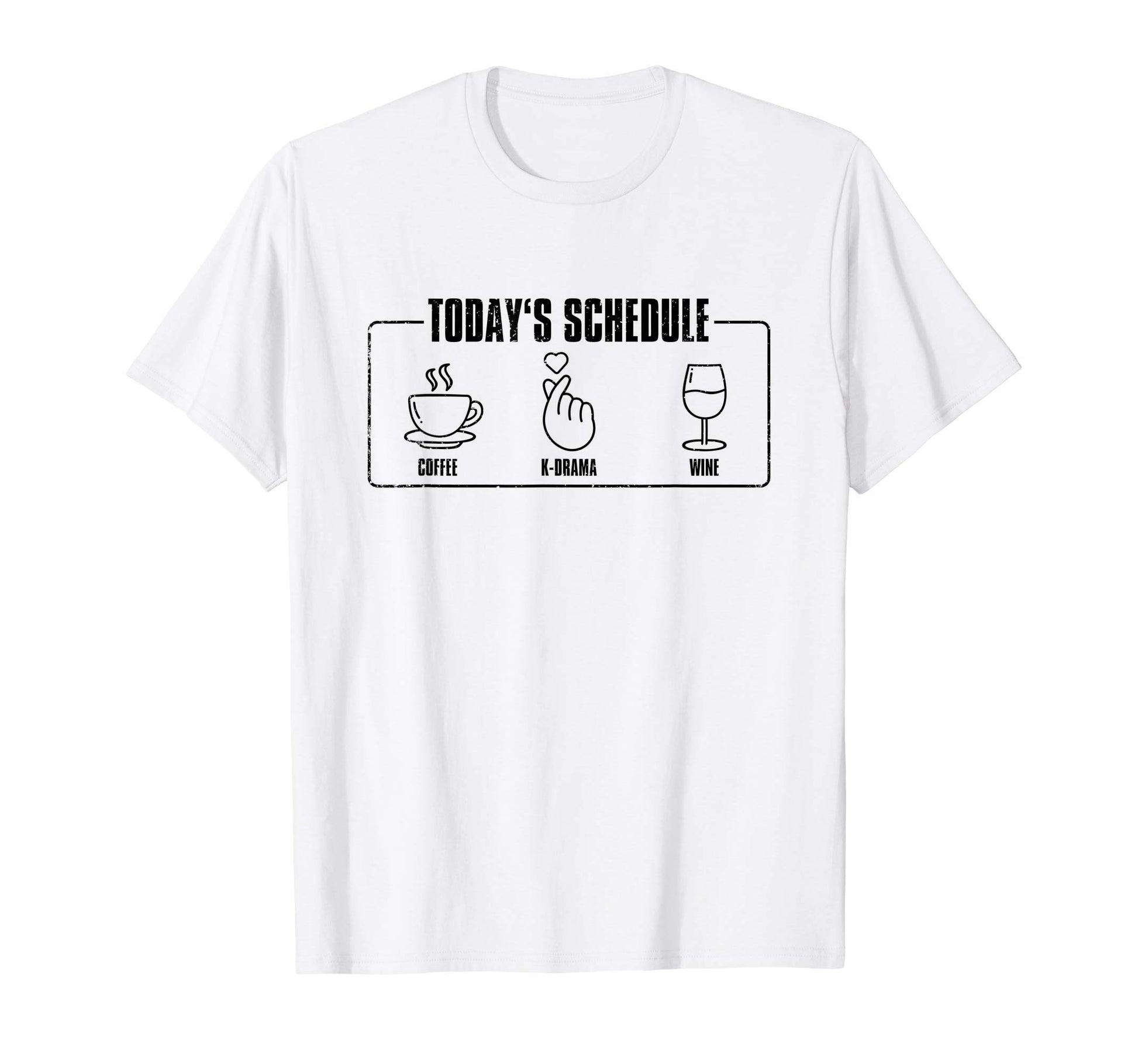 Todays Schedule Kdrama K Drama K Pop T-Shirt - Casual Everyday Wear Unisex - T-Shirt, Sweatshirt, Hoodie