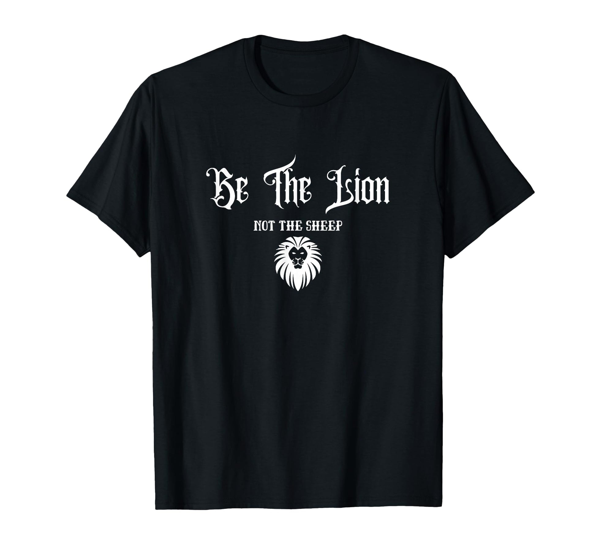 Be Lion Not Sheep Motivational Patriotic T-Shirt - Streetwear Style Unisex - T-Shirt, Sweatshirt, Hoodie