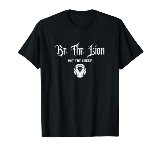 Be Lion Not Sheep Motivational Patriotic T-Shirt - Streetwear Style Unisex - T-Shirt, Sweatshirt, Hoodie