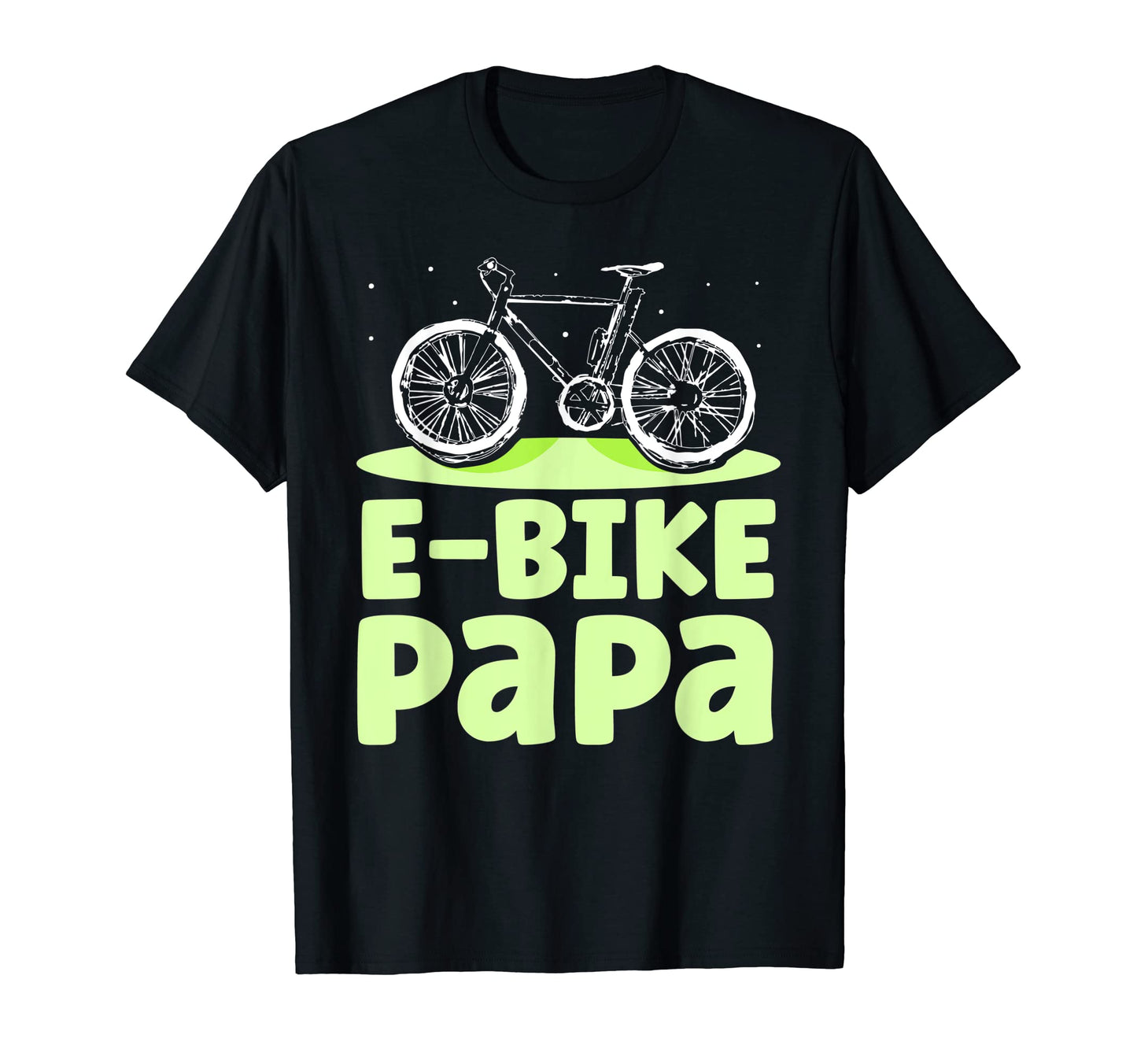 E Bike Papa Cyclist Biking Biker Electric T-Shirt - Trendy Graphic Unisex - T-Shirt, Sweatshirt, Hoodie