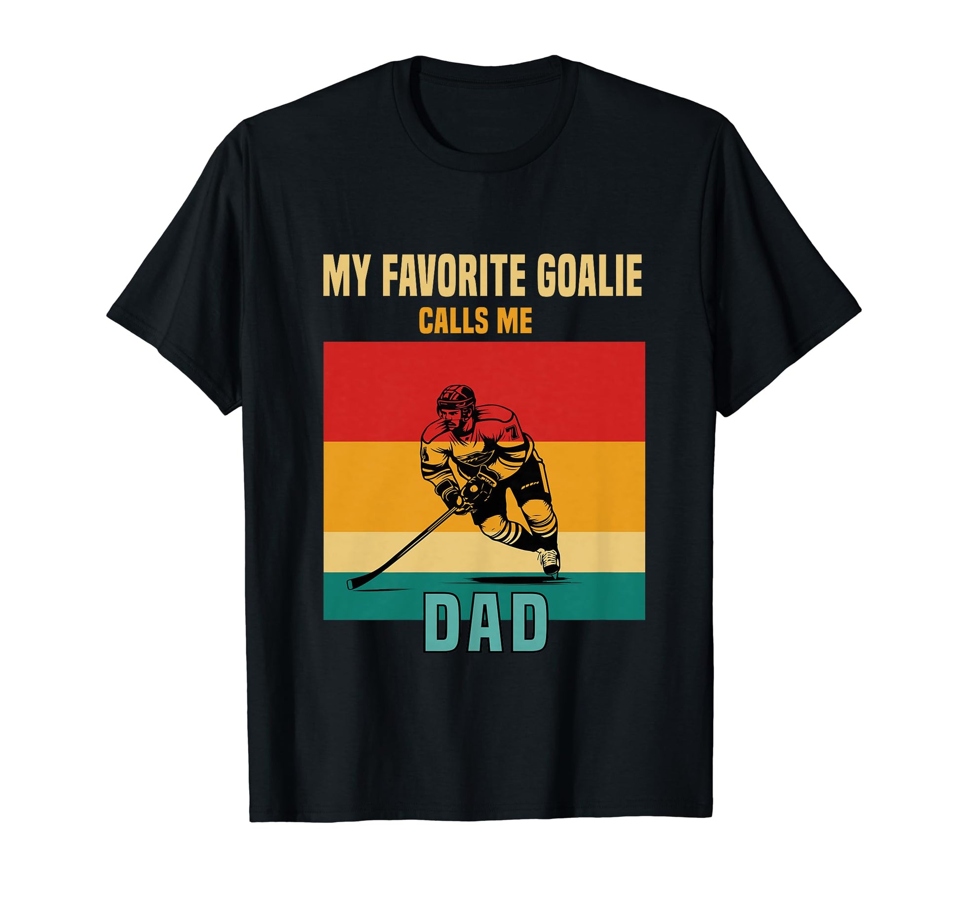 My Favorite Goalie Calls Me Dad Hockey T-Shirt - Graphic Print Men Women - T-Shirt, Sweatshirt, Hoodie