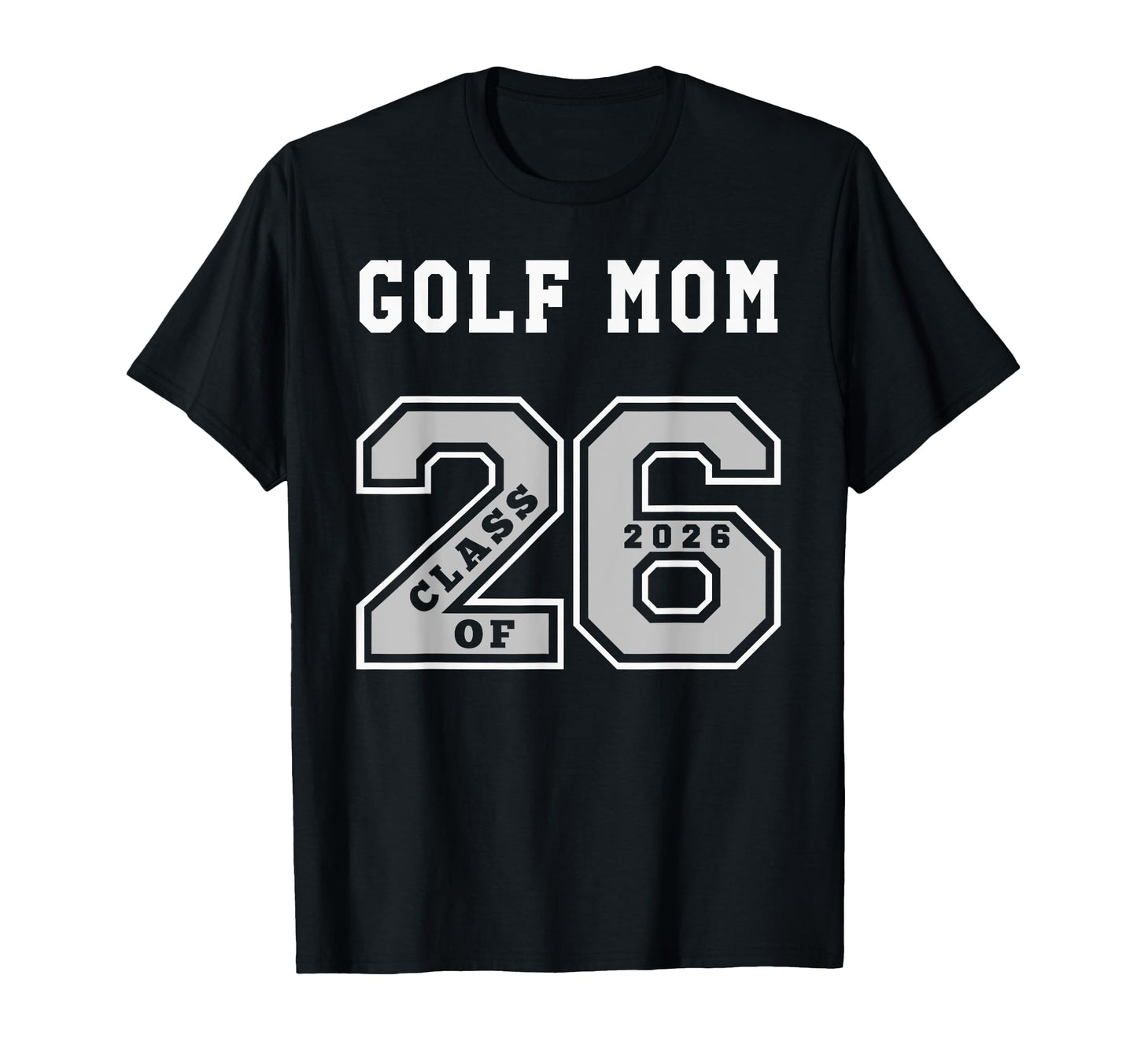 Golf Mom Class 2026 Golf Mom 26 Swag T-Shirt - Trendy Graphic for Adults - T-Shirt, Sweatshirt, Hoodie