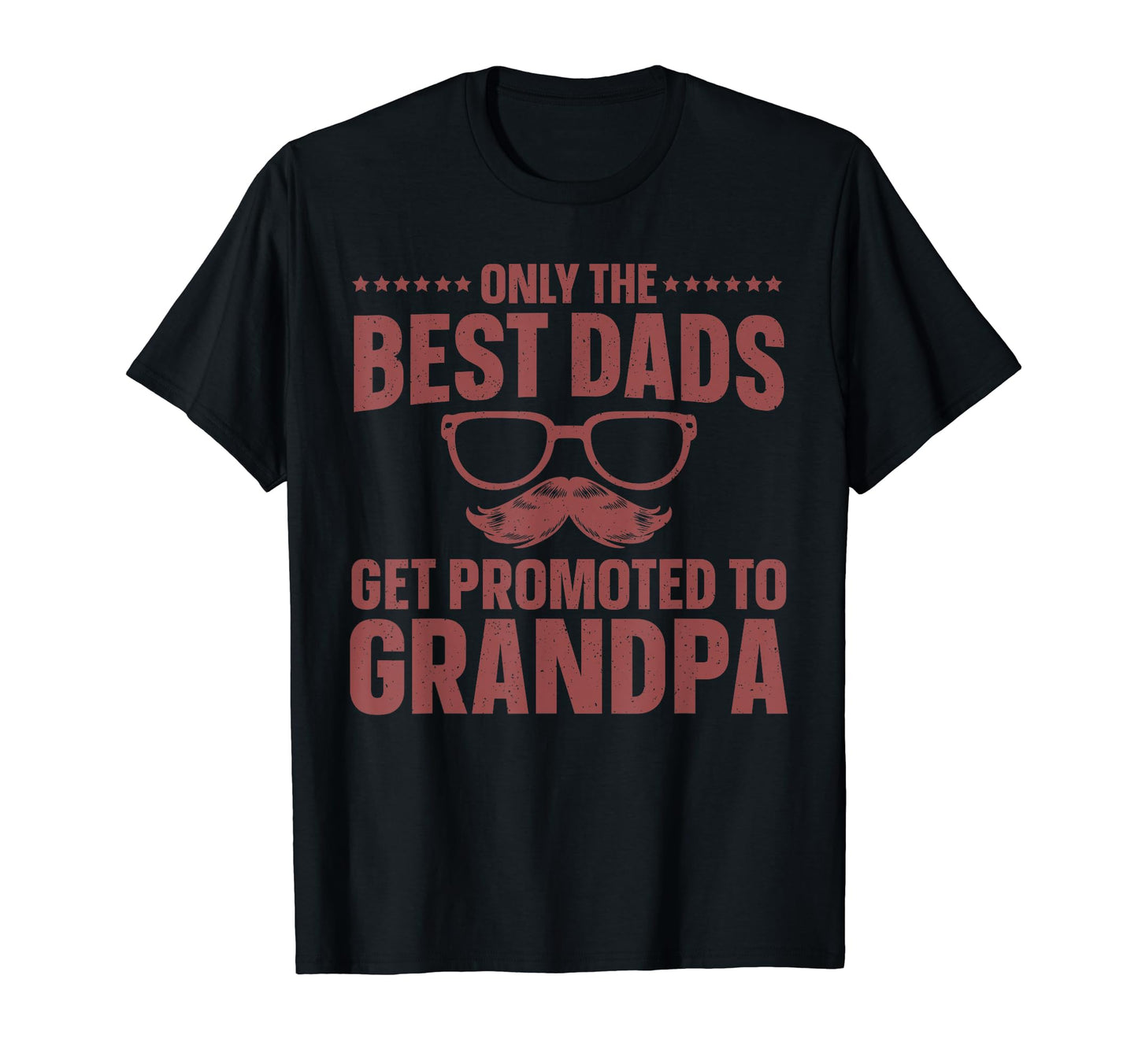 Only Best Dads Get Promoted To T-Shirt - Fun Novelty Design for Adults - T-Shirt, Sweatshirt, Hoodie