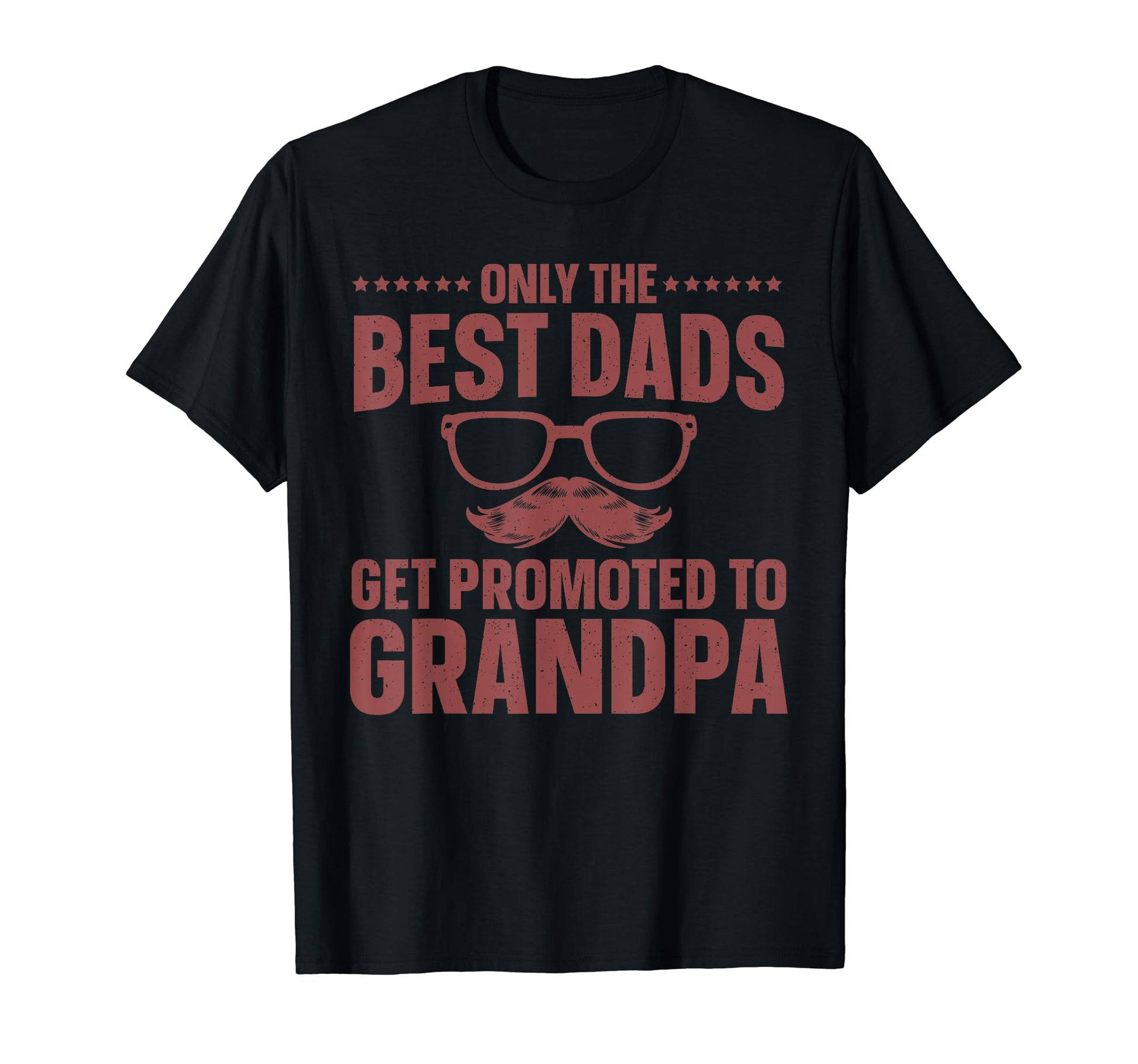 Only Best Dads Get Promoted To T-Shirt - Fun Novelty Design for Adults - T-Shirt, Sweatshirt, Hoodie