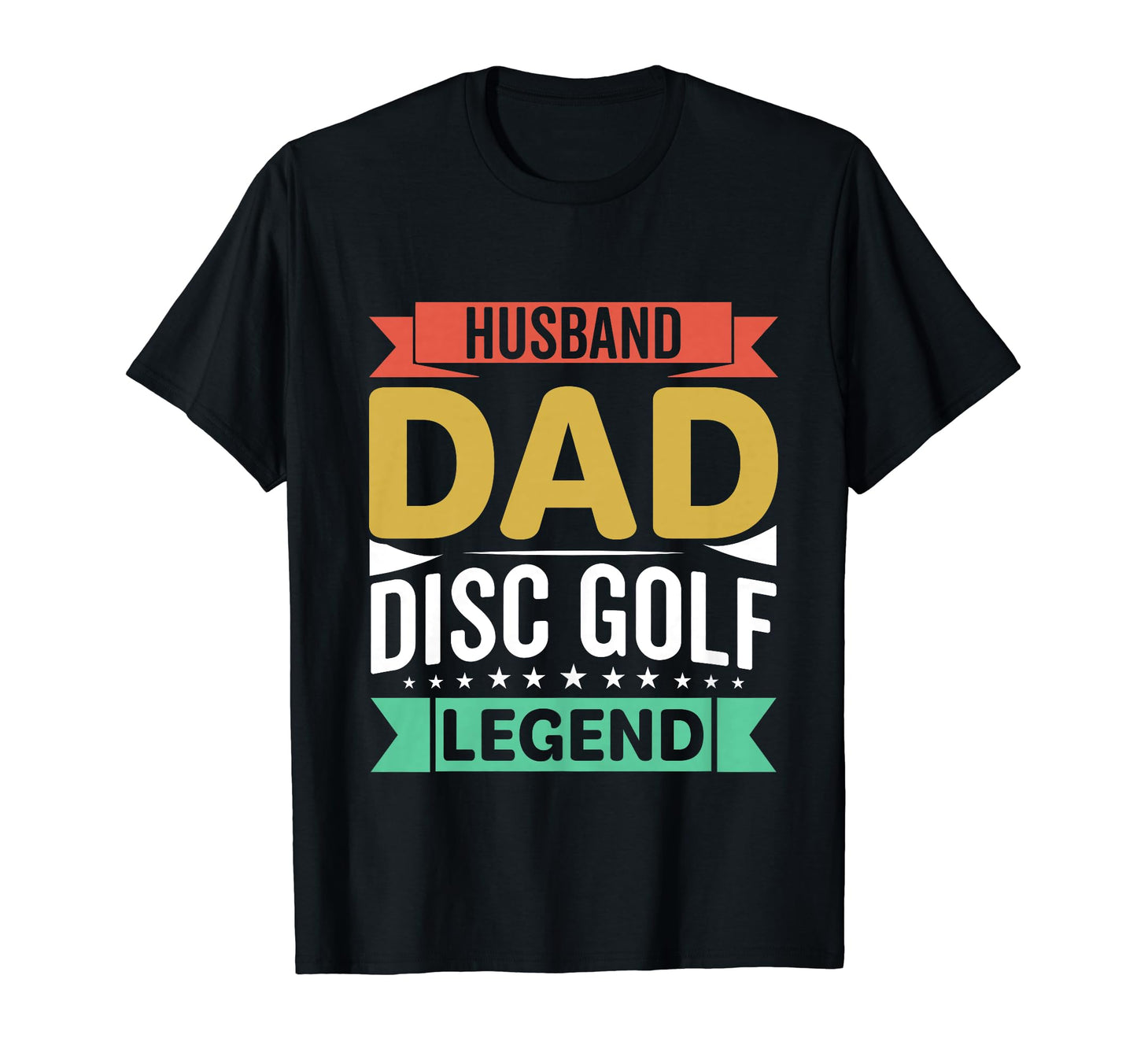 Husband Dad Disc Golf Legend T-Shirt - Fun Novelty Design for Adults - T-Shirt, Sweatshirt, Hoodie