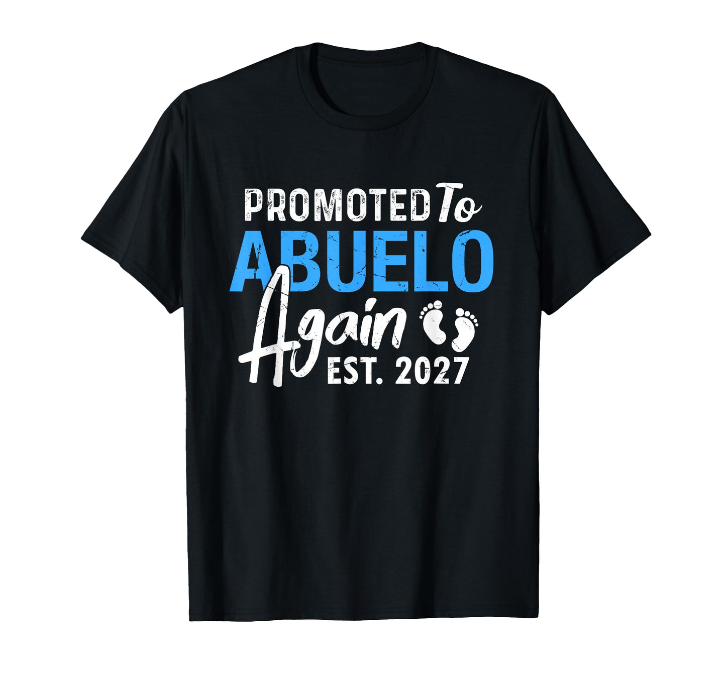 Promoted To Abuelo Again Est 2027 T-Shirt - Custom Art Print Men Women - T-Shirt, Sweatshirt, Hoodie