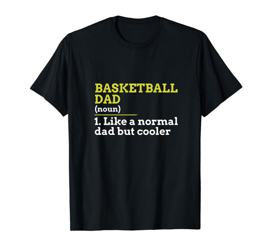 Basketball Dad Like Normal Dad T-Shirt - Casual Everyday Wear Men Women - T-Shirt, Sweatshirt, Hoodie