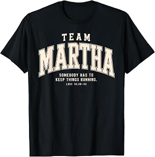 Team Martha Somebody Has to Keep Things Running Christian T-Shirt Unisex T-shirt, Sweatshirt, Hoodie, Long Sleeve Tee - T-Shirt, Sweatshirt, Hoodie