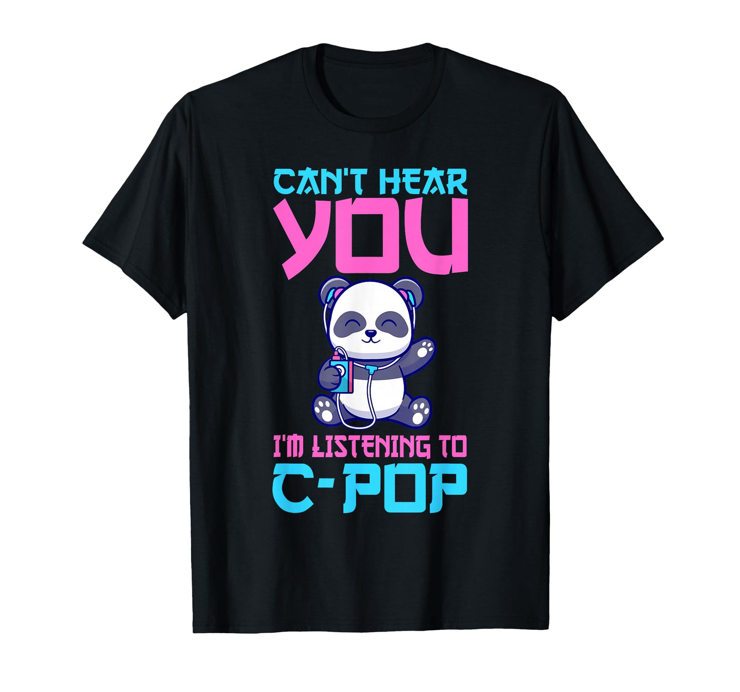 Panda China Pop Cant Hear You Im T-Shirt - Unique Graphic Men Women - T-Shirt, Sweatshirt, Hoodie