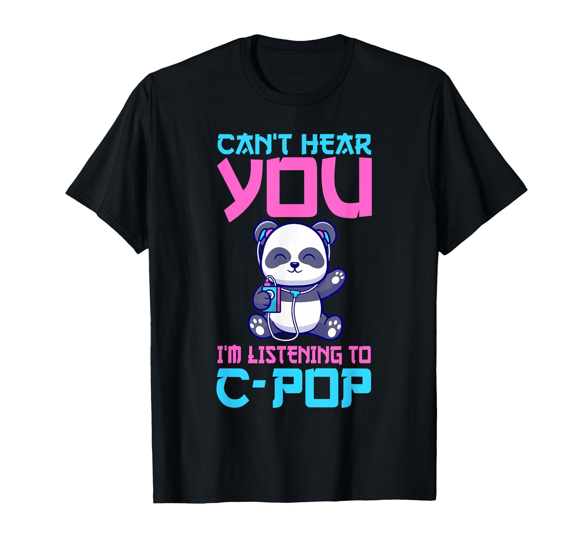 Panda China Pop Cant Hear You Im T-Shirt - Unique Graphic Men Women - T-Shirt, Sweatshirt, Hoodie
