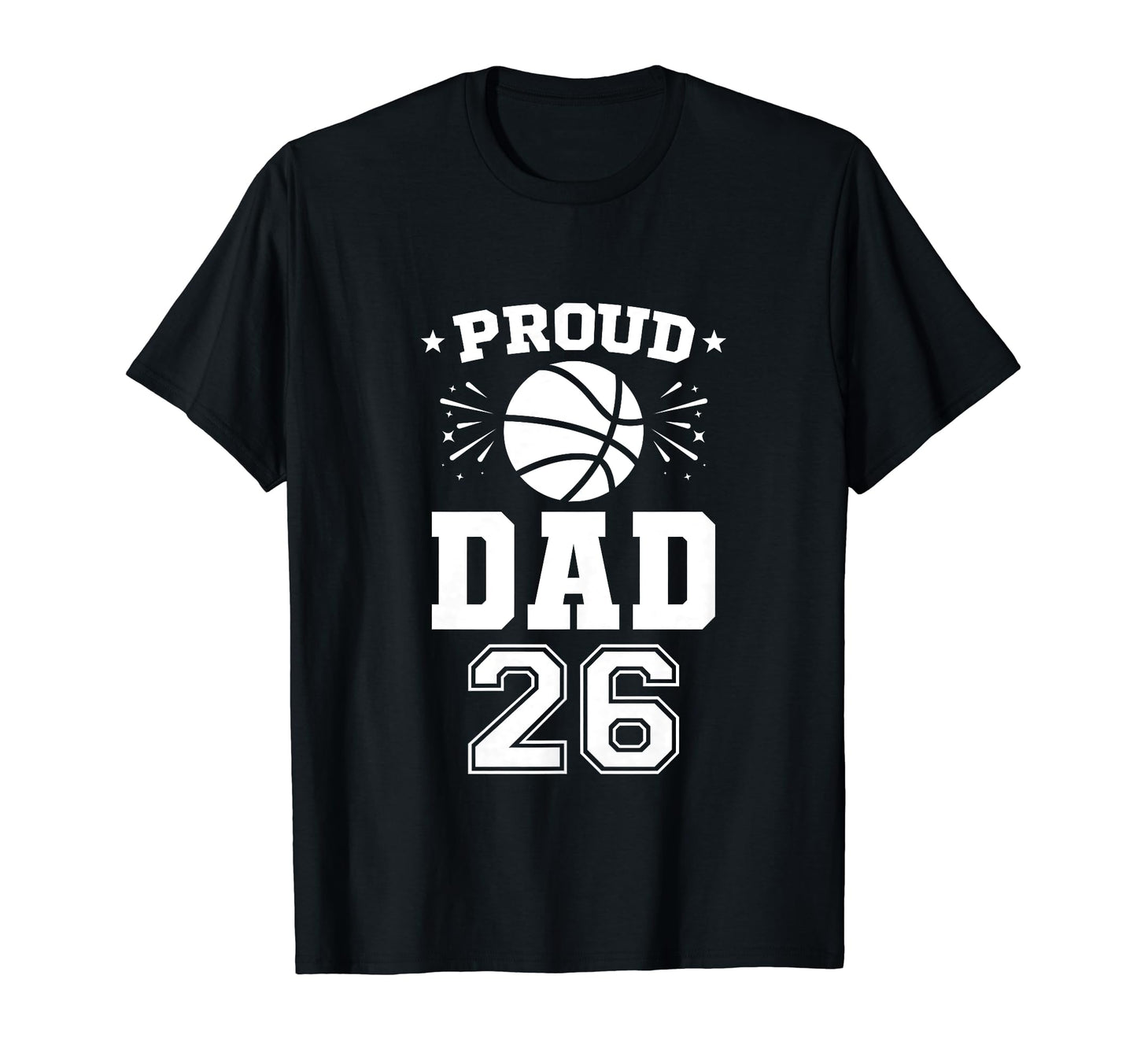 Proud Basketball Dad 26 Number T-Shirt - Custom Art Print for Adults - T-Shirt, Sweatshirt, Hoodie