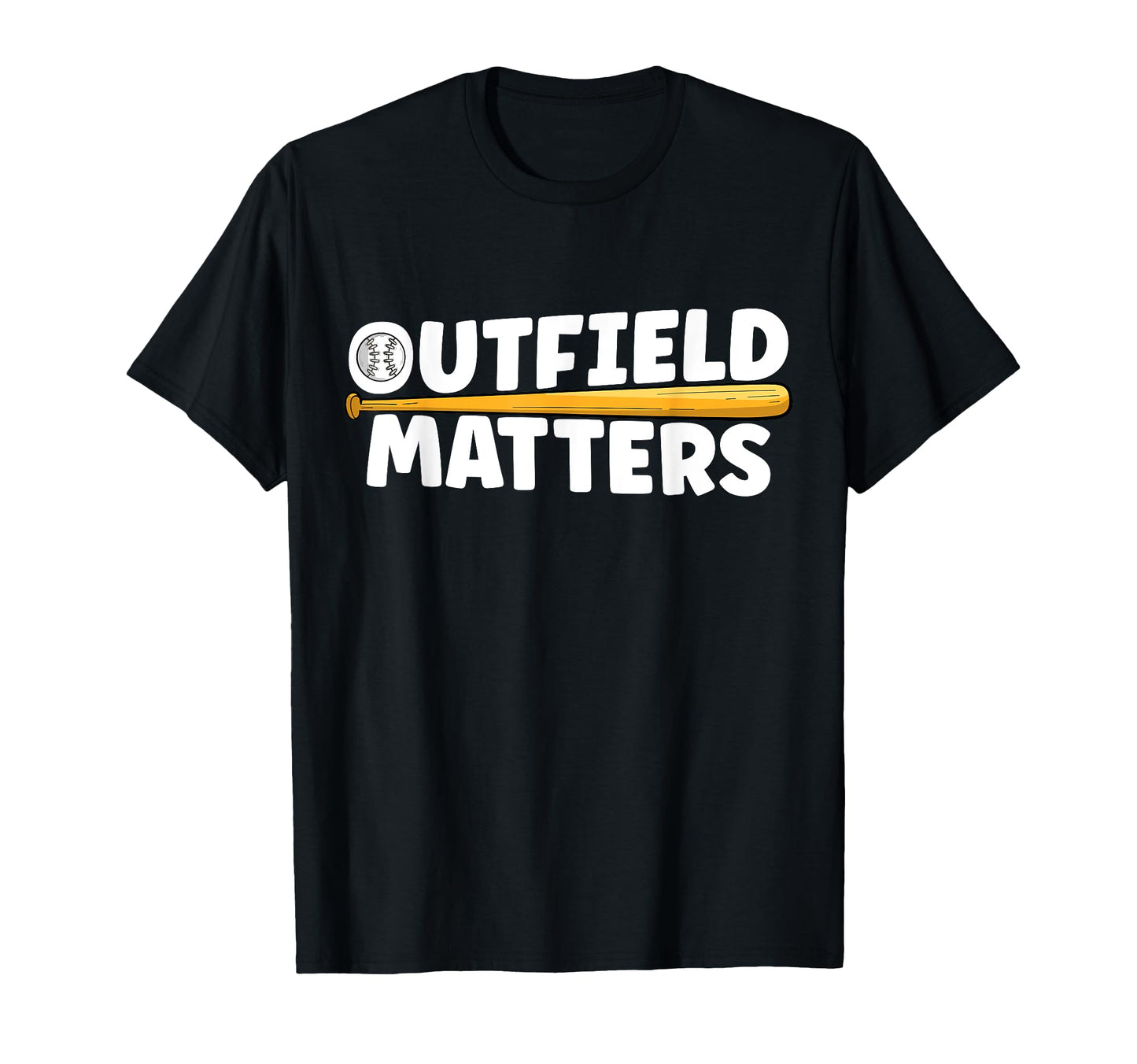 Baseball Outfield Matters Funny Baseball T-Shirt - Novelty Apparel Unisex - T-Shirt, Sweatshirt, Hoodie