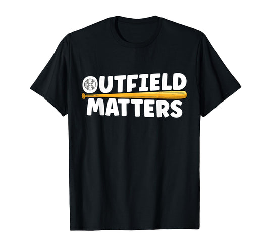 Baseball Outfield Matters Funny Baseball T-Shirt - Novelty Apparel Unisex - T-Shirt, Sweatshirt, Hoodie