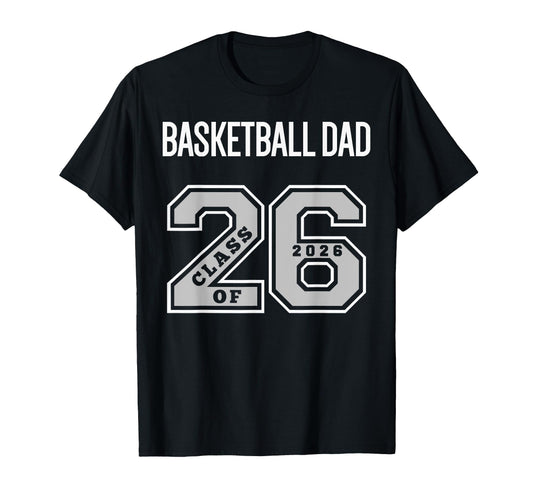 Basketball Dad Class 2026 Basketball T-Shirt - Custom Art Print Men Women - T-Shirt, Sweatshirt, Hoodie