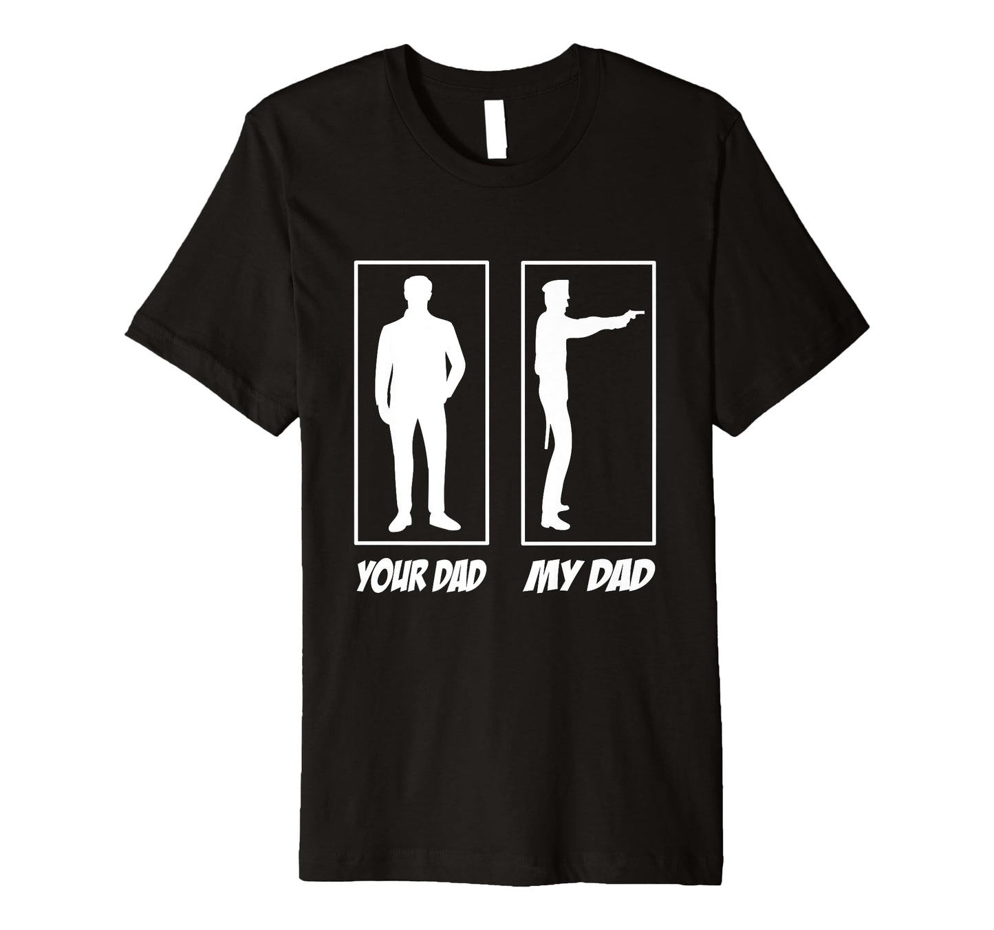 My Dad Your Dad Police Officer Police T-Shirt - Streetwear Style Unisex - T-Shirt, Sweatshirt, Hoodie