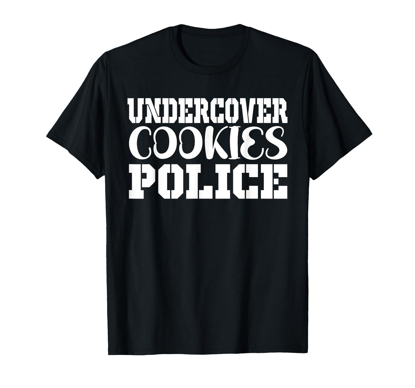 Undercover Cookie Police Eater T-Shirt - Casual Everyday Wear Unisex - T-Shirt, Sweatshirt, Hoodie