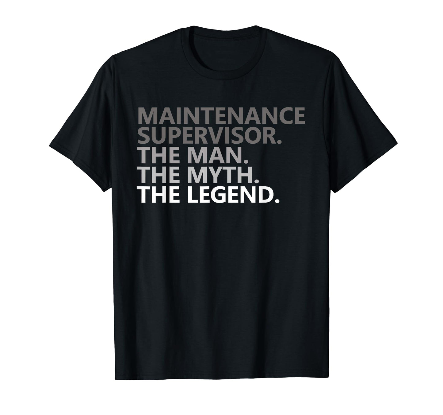 Myth Legend Maintenance Supervisor Dad T-Shirt - Trendy Graphic Unisex - T-Shirt, Sweatshirt, Hoodie