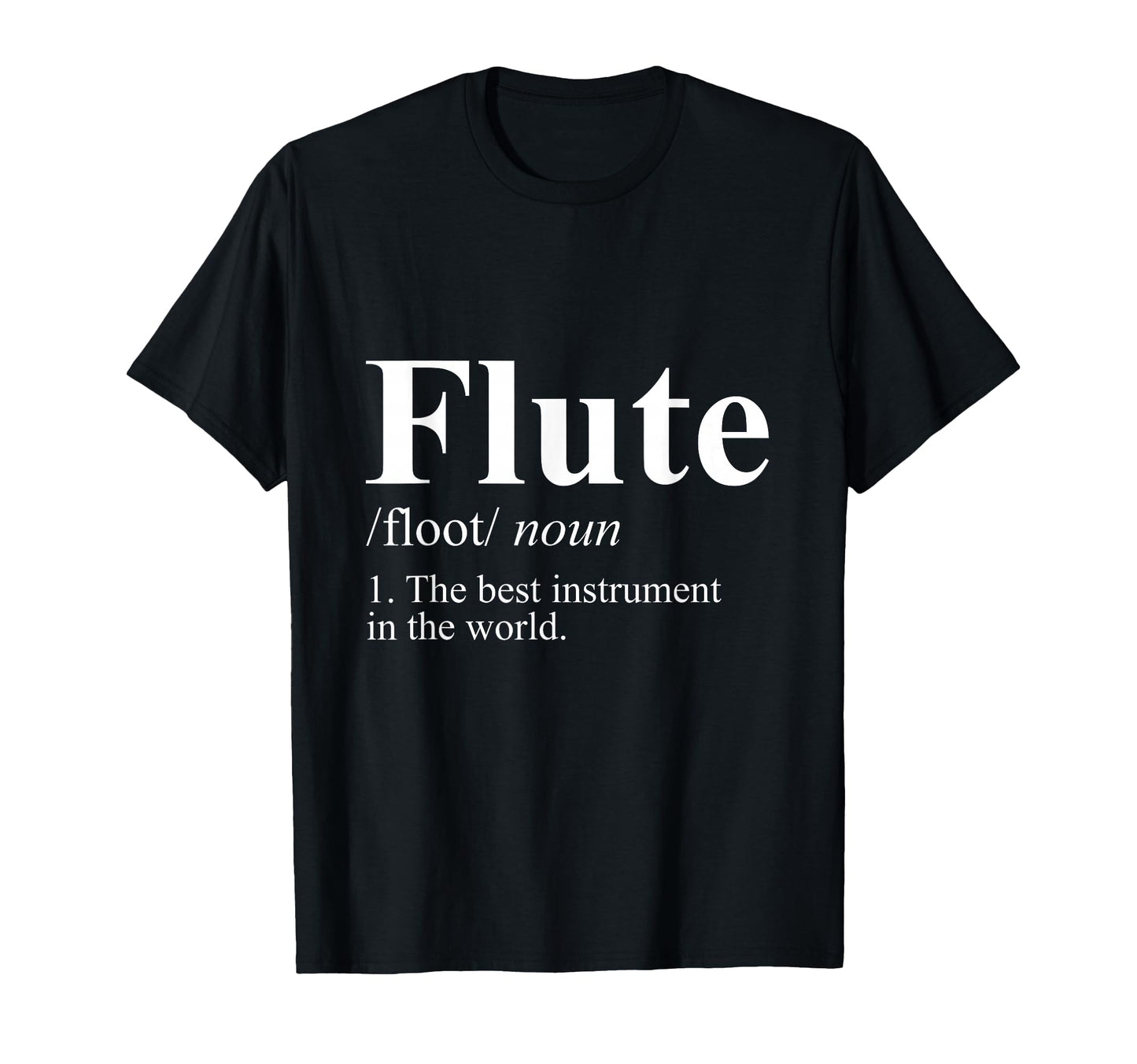 Best Instrument World Flute T-Shirt - Fun Novelty Design for Adults - T-Shirt, Sweatshirt, Hoodie