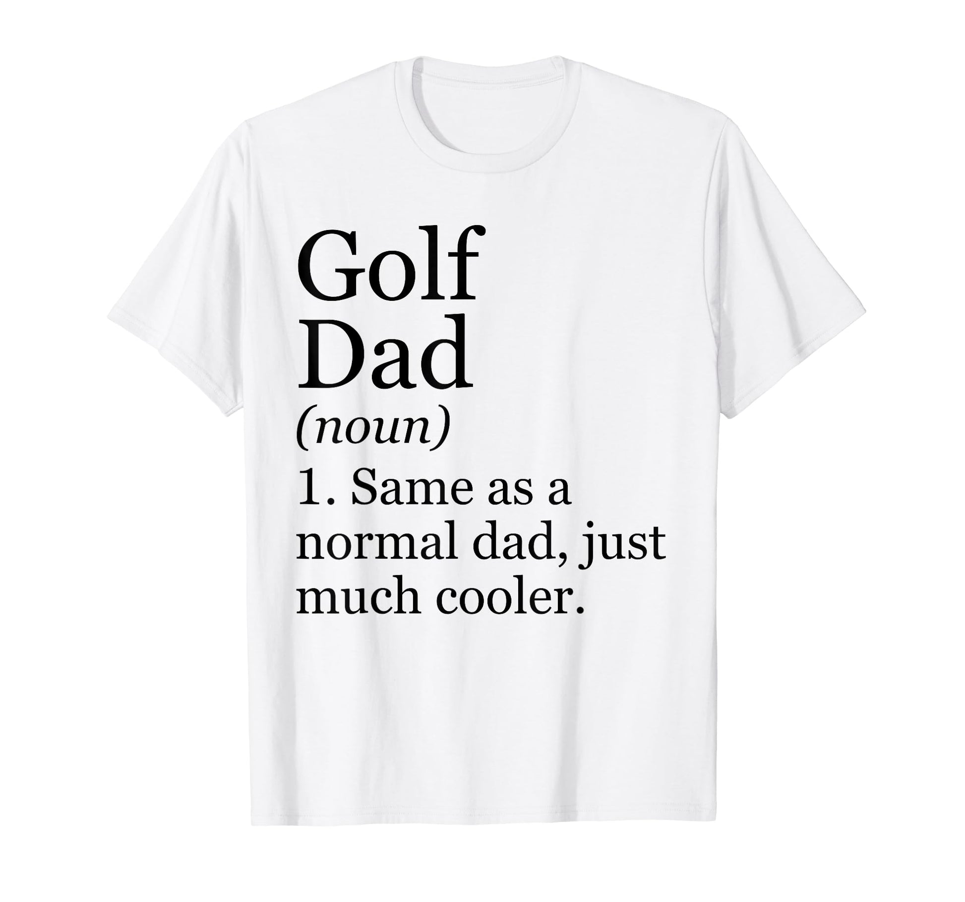 Golf Dad Definition Funny Sarcastic T-Shirt - Minimalist Print for Adults - T-Shirt, Sweatshirt, Hoodie