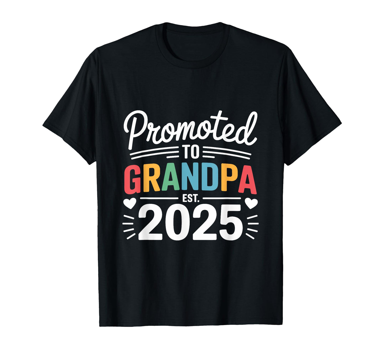 Promoted To Grandpa Est 2025 Funny T-Shirt - Trendy Graphic Unisex - T-Shirt, Sweatshirt, Hoodie
