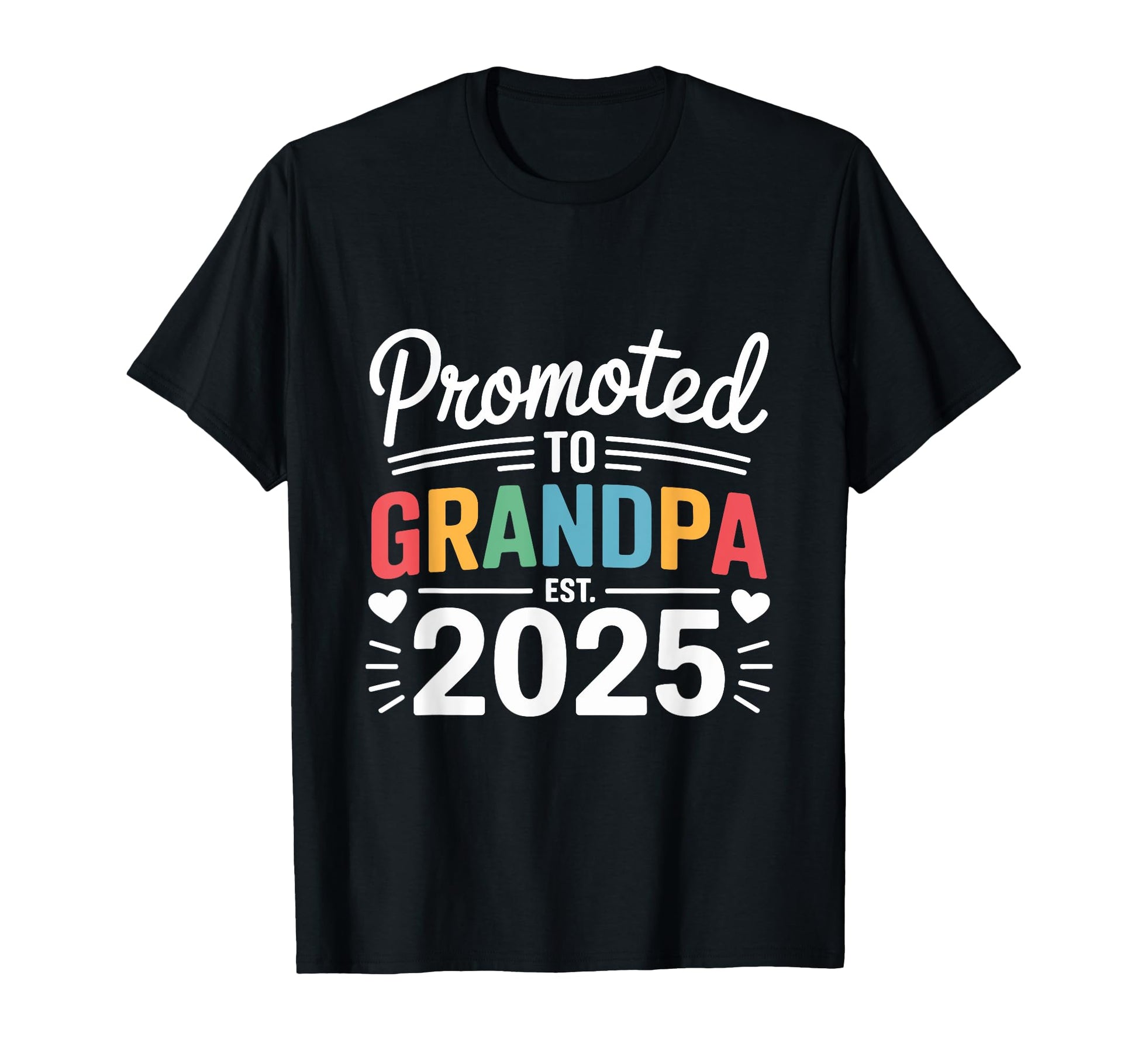Promoted To Grandpa Est 2025 Funny T-Shirt - Trendy Graphic Unisex - T-Shirt, Sweatshirt, Hoodie