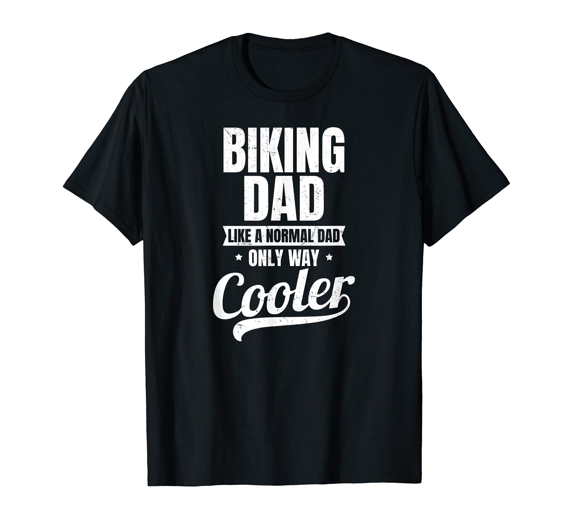 Biking Dad Normal But Cooler T-Shirt - Fun Novelty Design for Adults - T-Shirt, Sweatshirt, Hoodie