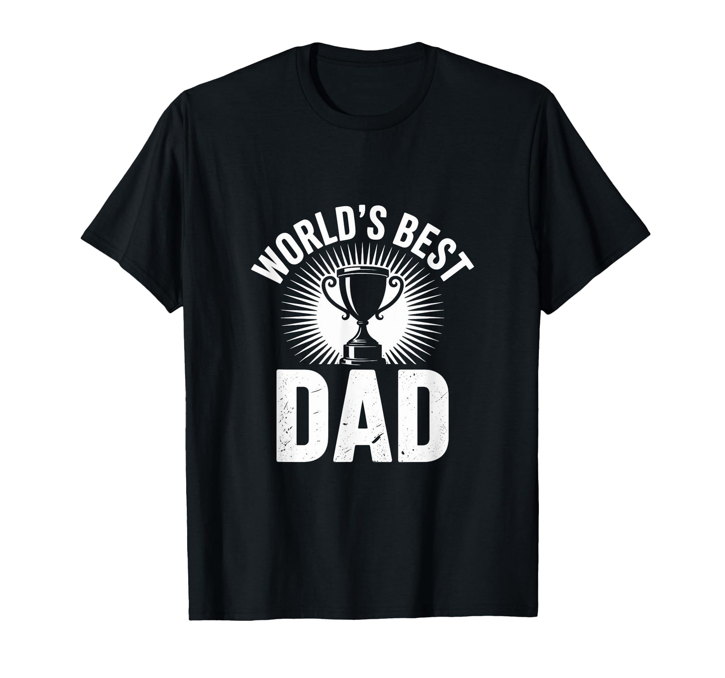 Worlds Best Dad Trophy Great T-Shirt - Casual Everyday Wear Men Women - T-Shirt, Sweatshirt, Hoodie