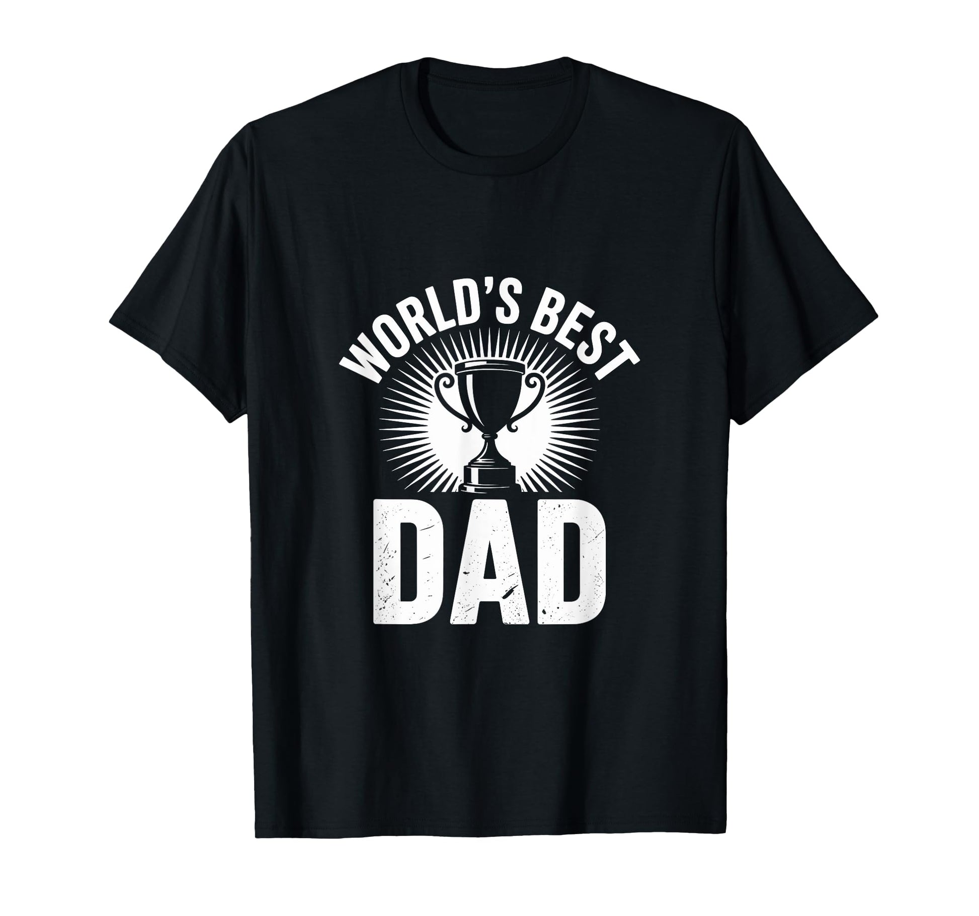 Worlds Best Dad Trophy Great T-Shirt - Casual Everyday Wear Men Women - T-Shirt, Sweatshirt, Hoodie
