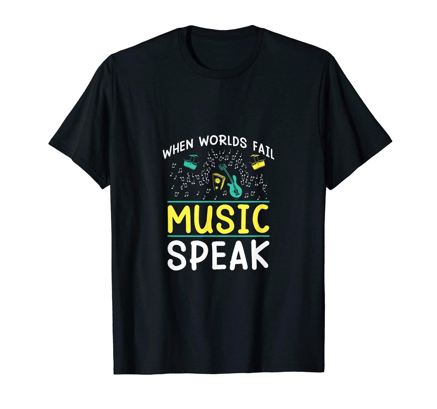 When Worlds Fail Music Speak Music T-Shirt - Fun Novelty Design for Adults - T-Shirt, Sweatshirt, Hoodie